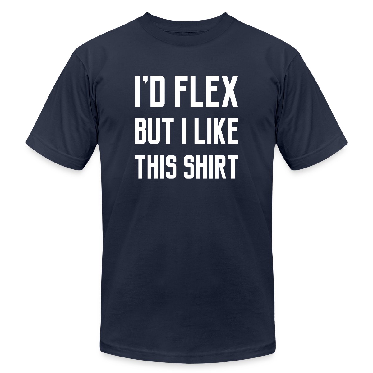 I'd flex but I like this shirt - Jersey T-shirt