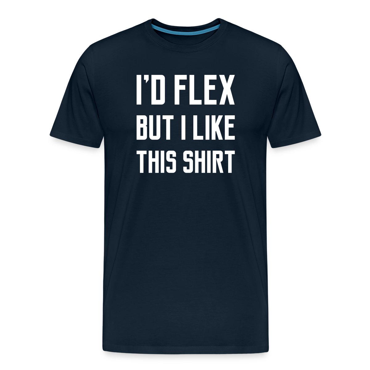 I'd flex but I like this shirt - Men's Premium T-shirt