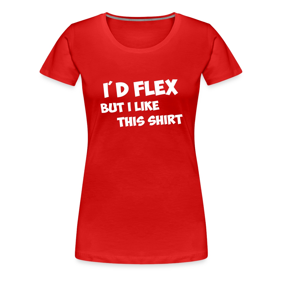 I'd flex but I like this shirt - Women's Premium T-shirt