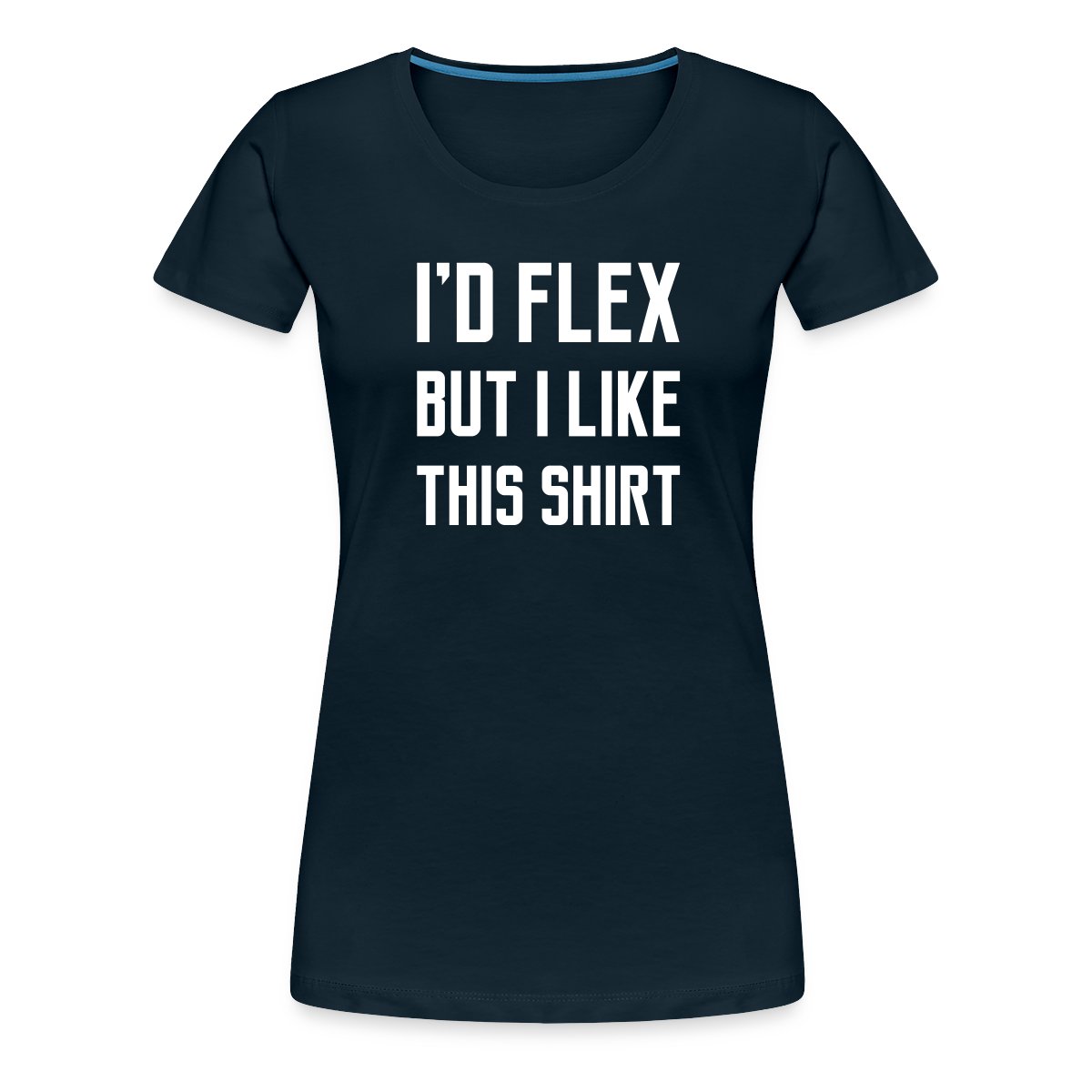 I'd flex but I like this shirt - Women's Premium T-shirt