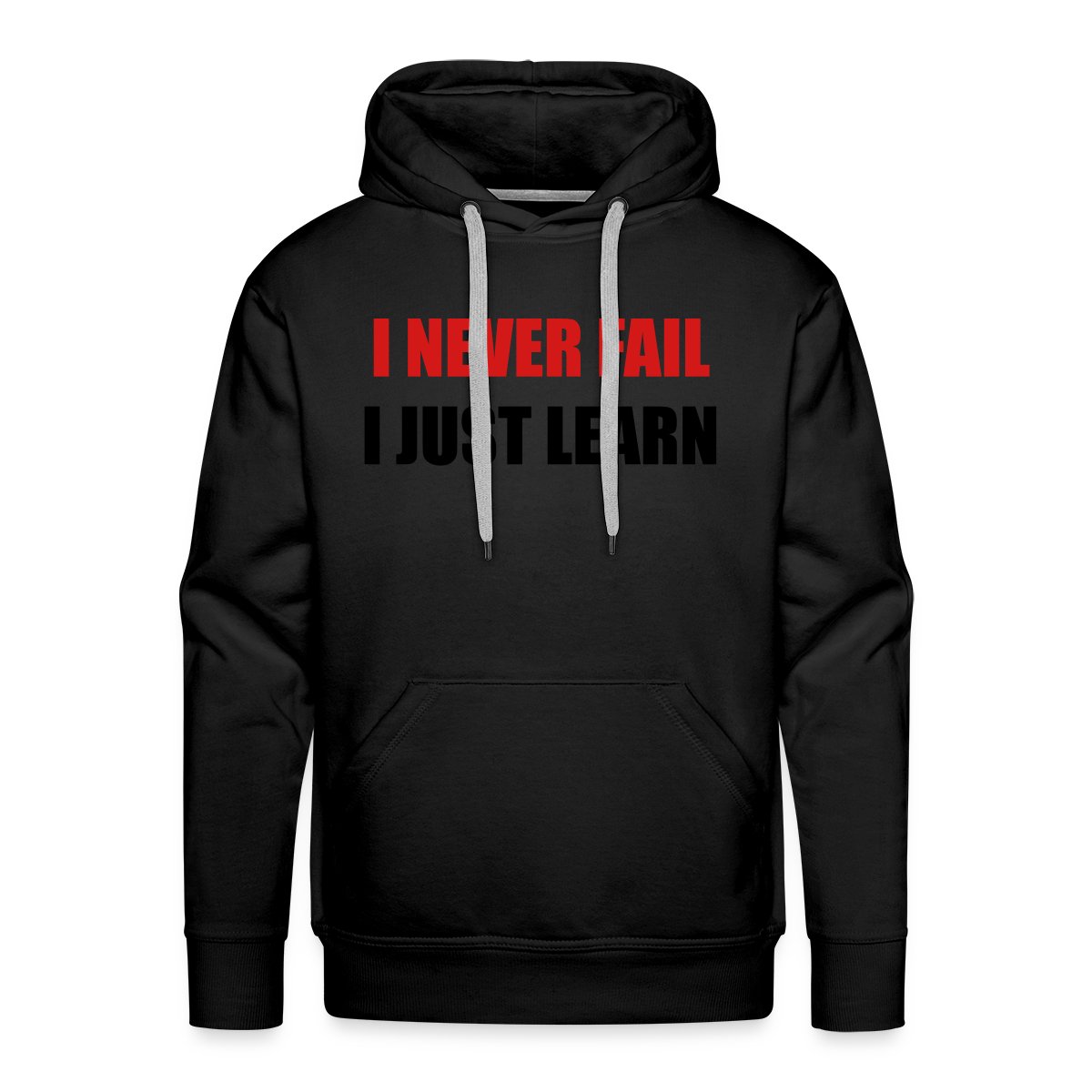 I never fail, I just learn - Men's Premium hoodie