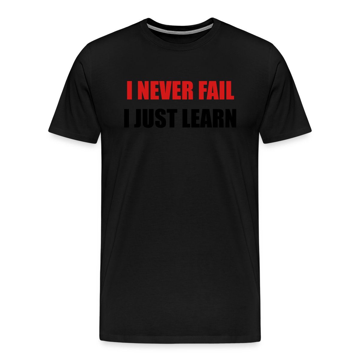 I never fail, I just learn - Men's Premium T-shirt