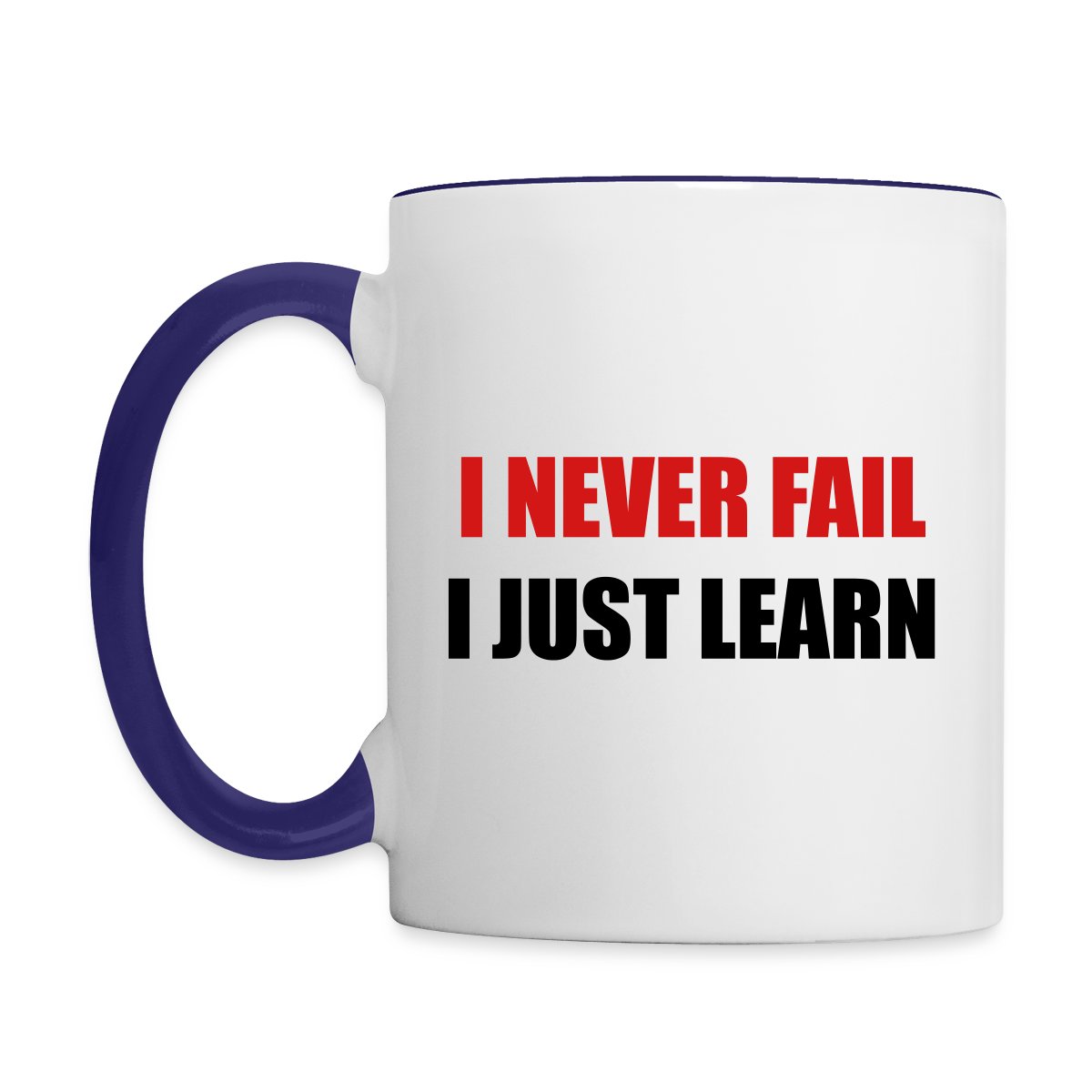 I never fail, I just learn - Undefined