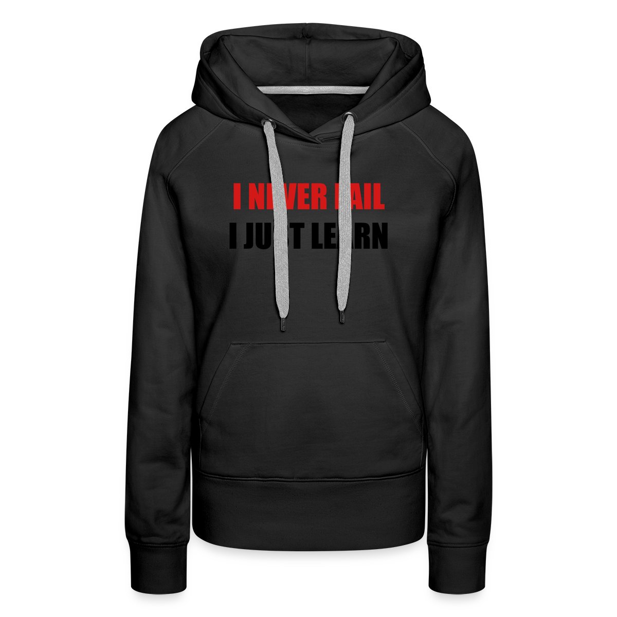 I never fail, I just learn - Women's premium hoodies