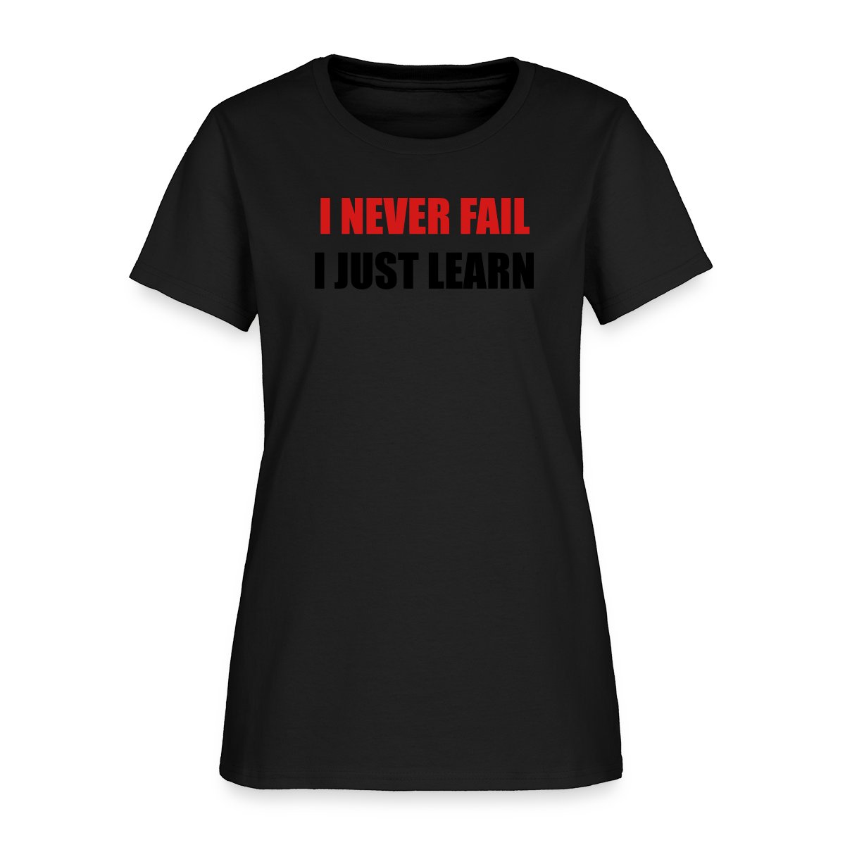 I never fail, I just learn - Women's T-shirt