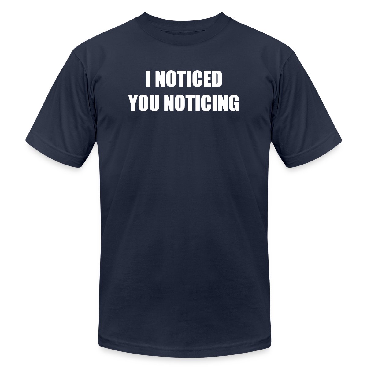 I noticed you noticing - Jersey T-shirt
