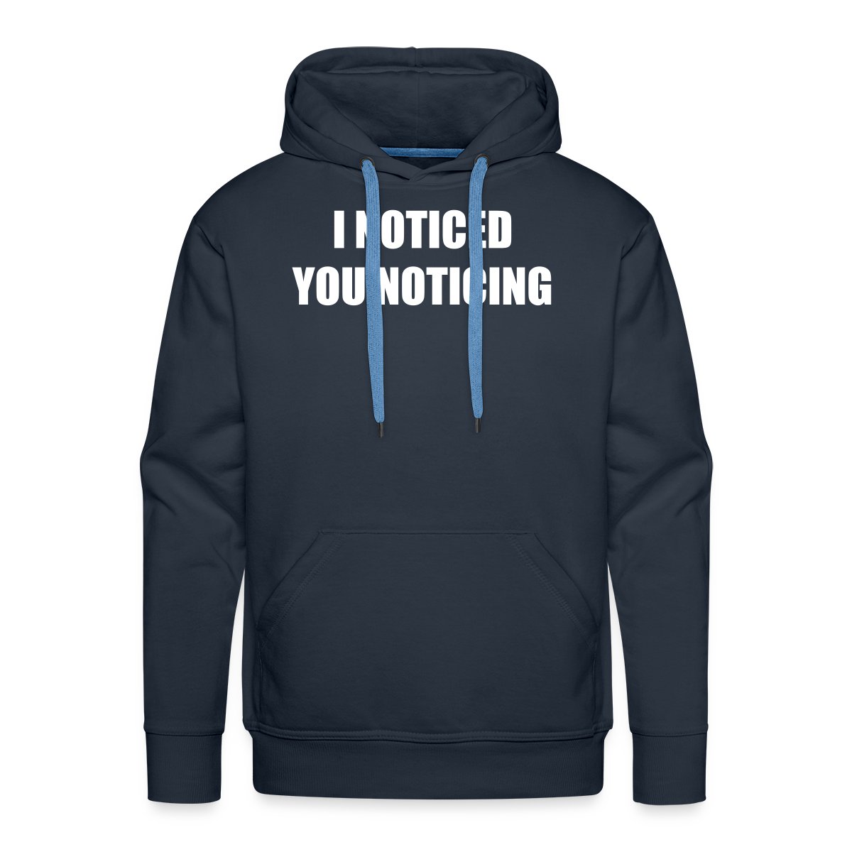 I noticed you noticing - Men's Premium hoodie
