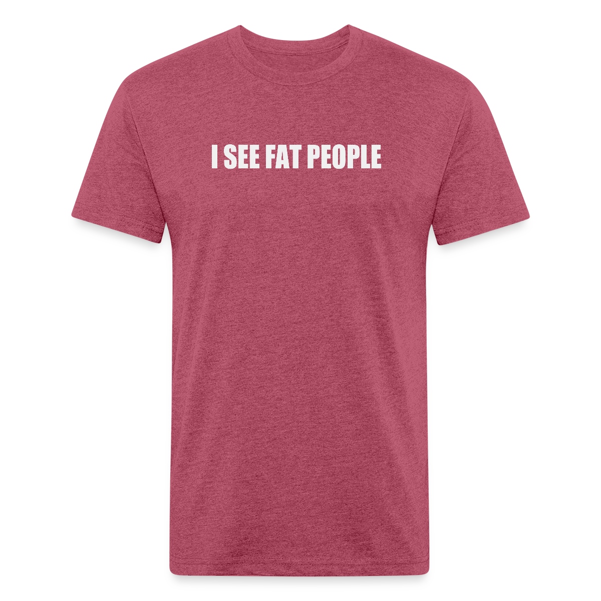 I see fat people - Men's Fitted T-shirt