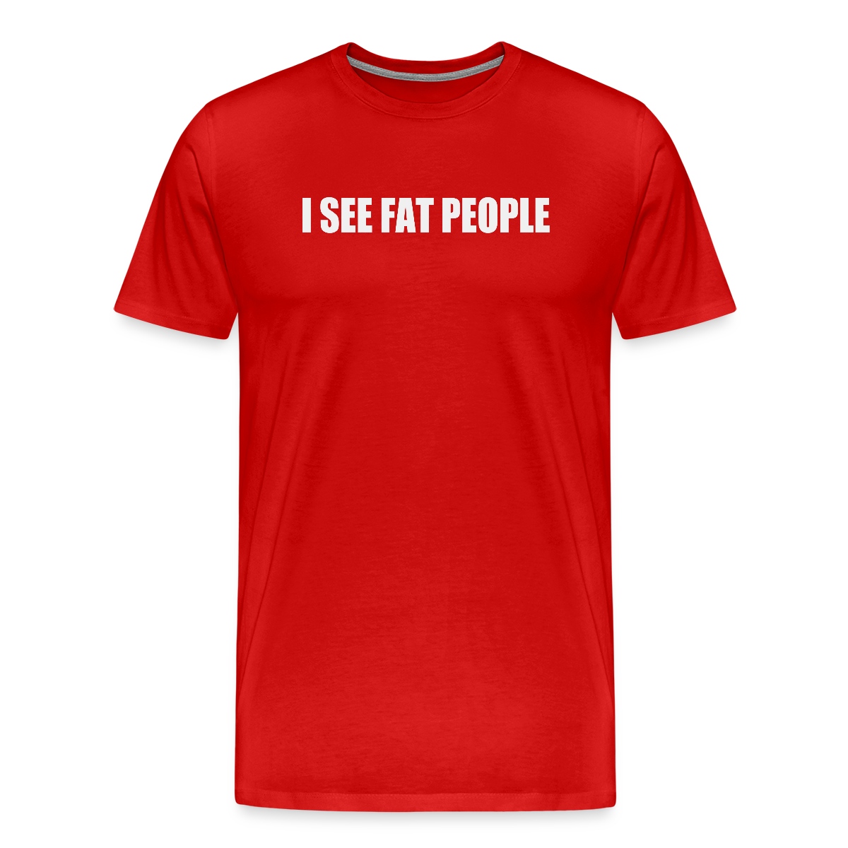 I see fat people - Men's Premium T-shirt