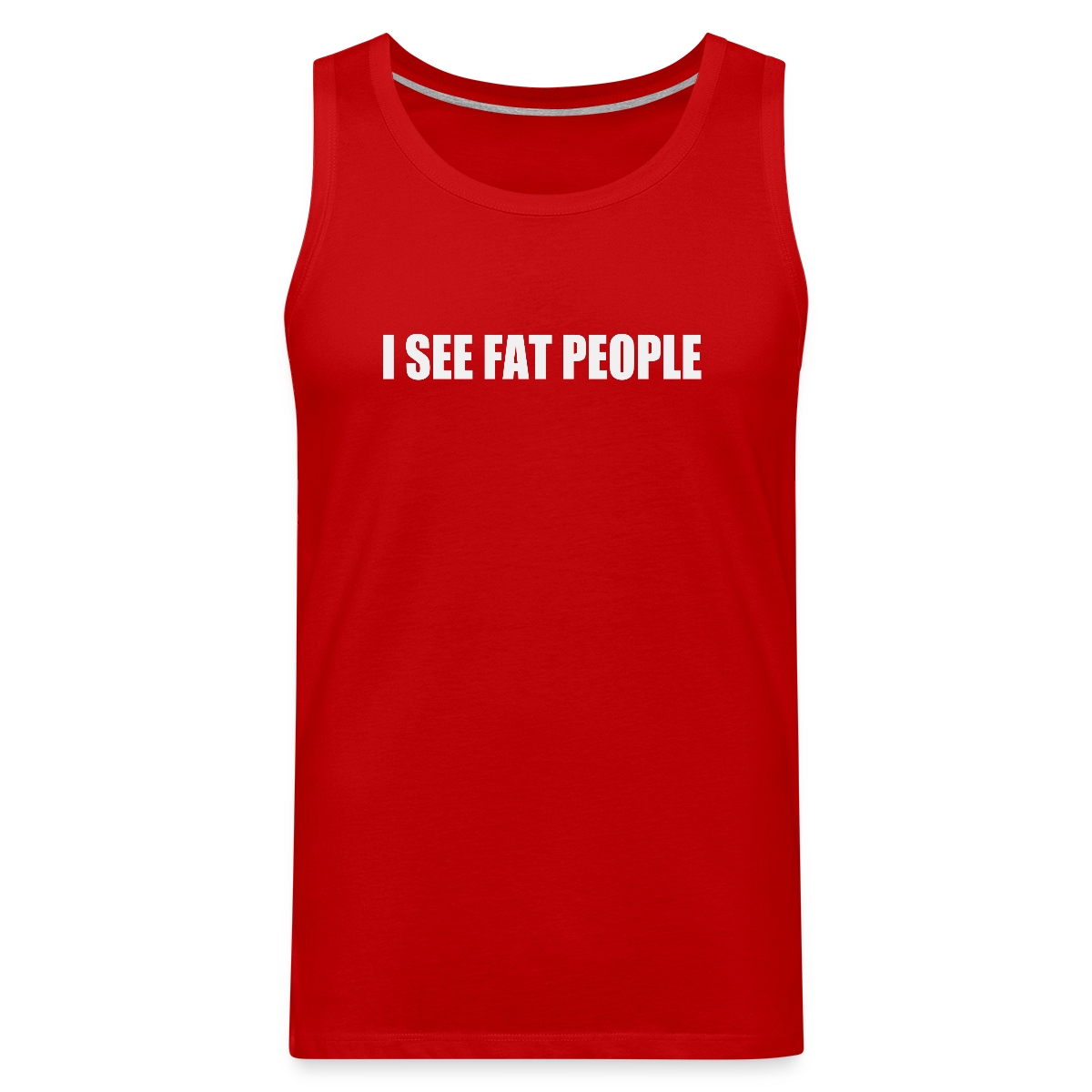I see fat people - Mens's Tank tops