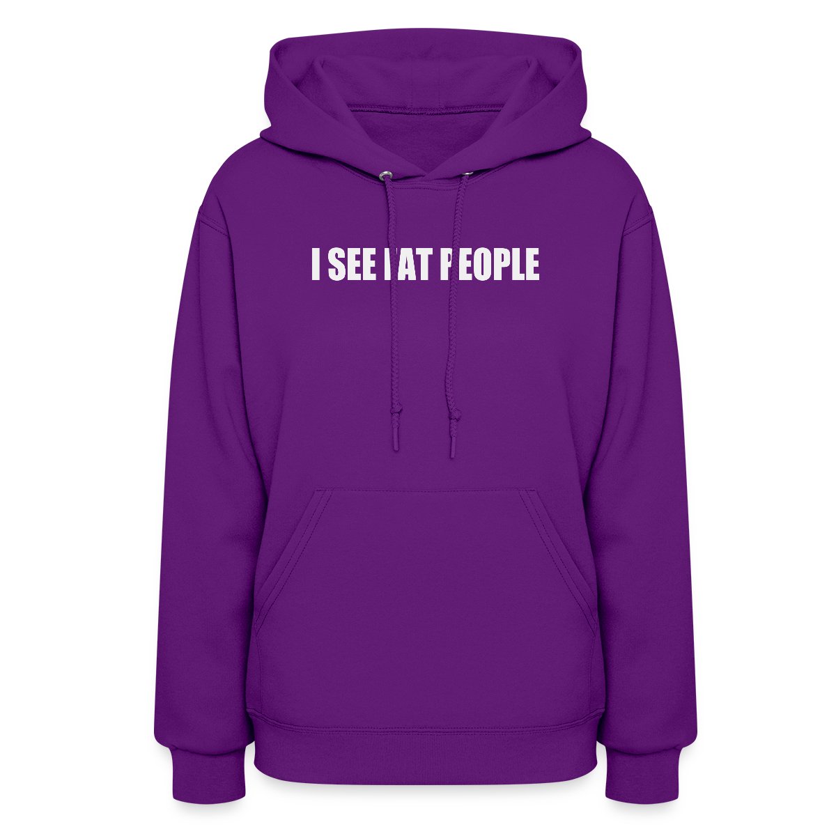 I see fat people - Women's hoodies