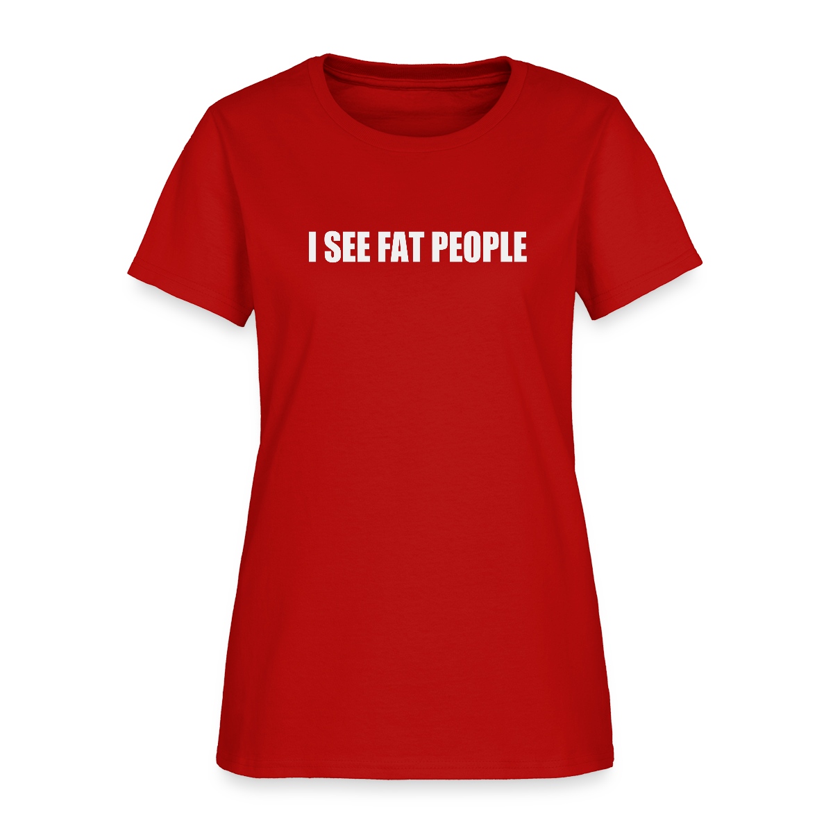 I see fat people - Women's T-shirt