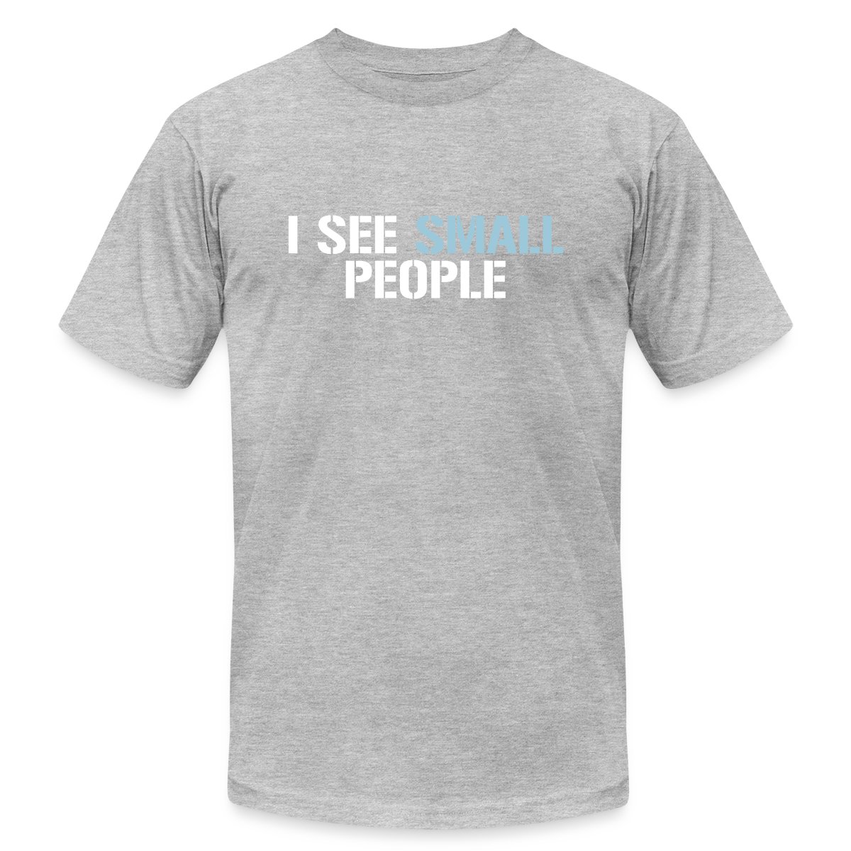 I see small people - Jersey T-shirt