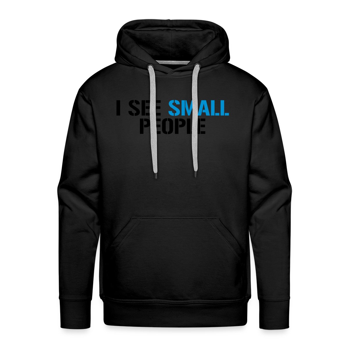 I see small people - Men's Premium hoodie