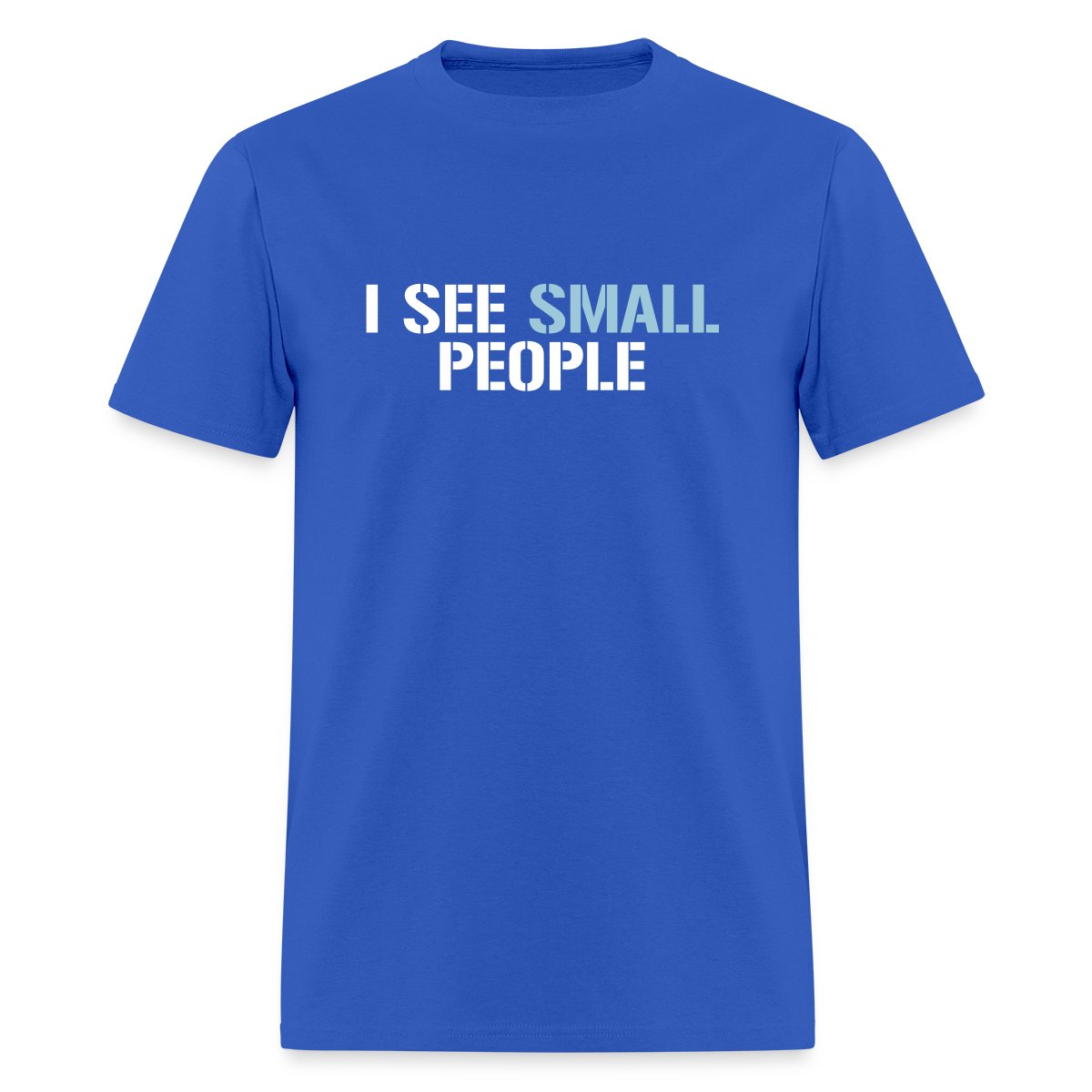 I see small people - Men's T-shirt