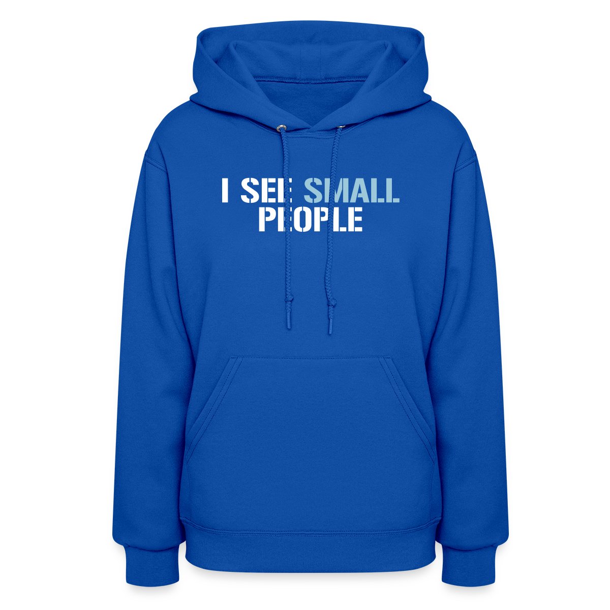 I see small people - Women's hoodies
