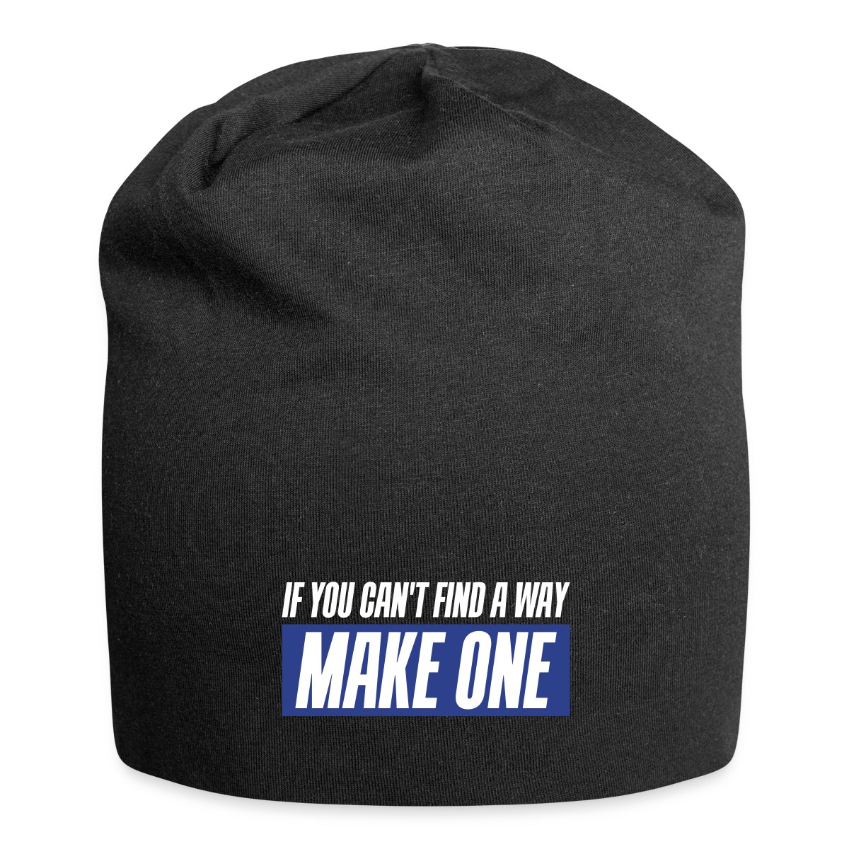 If you can't find a way - Make one - Beanie