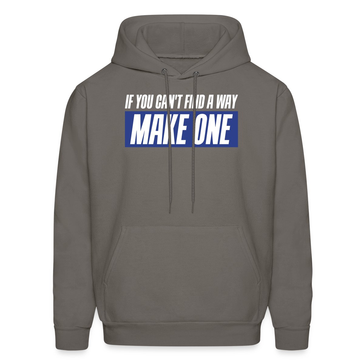 If you can't find a way - Make one - Men's hoodies