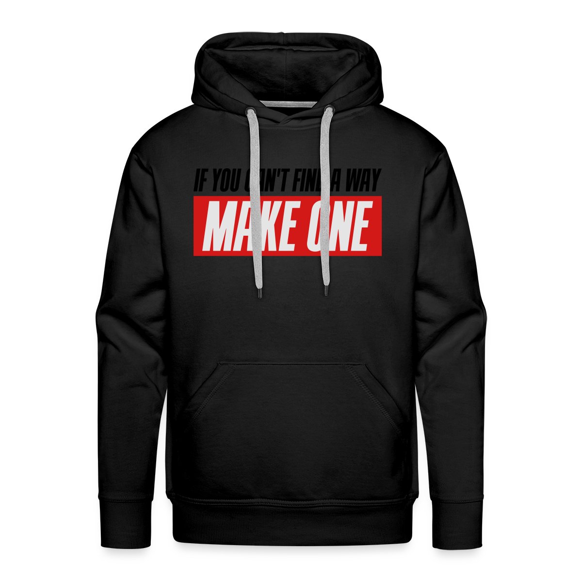 If you can't find a way - Make one - Men's Premium hoodie