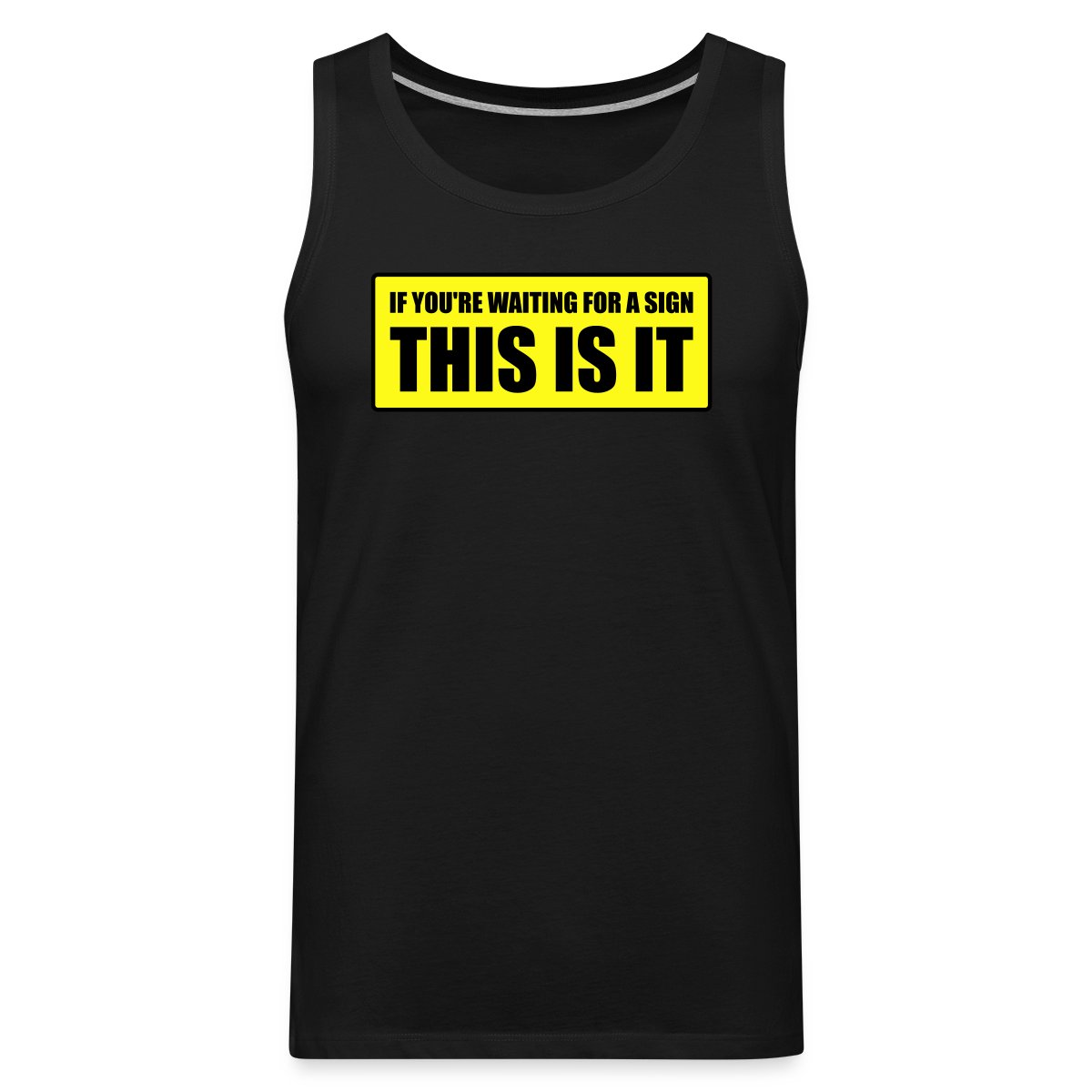 If you're waiting for a sign - This is it - Mens's Tank tops