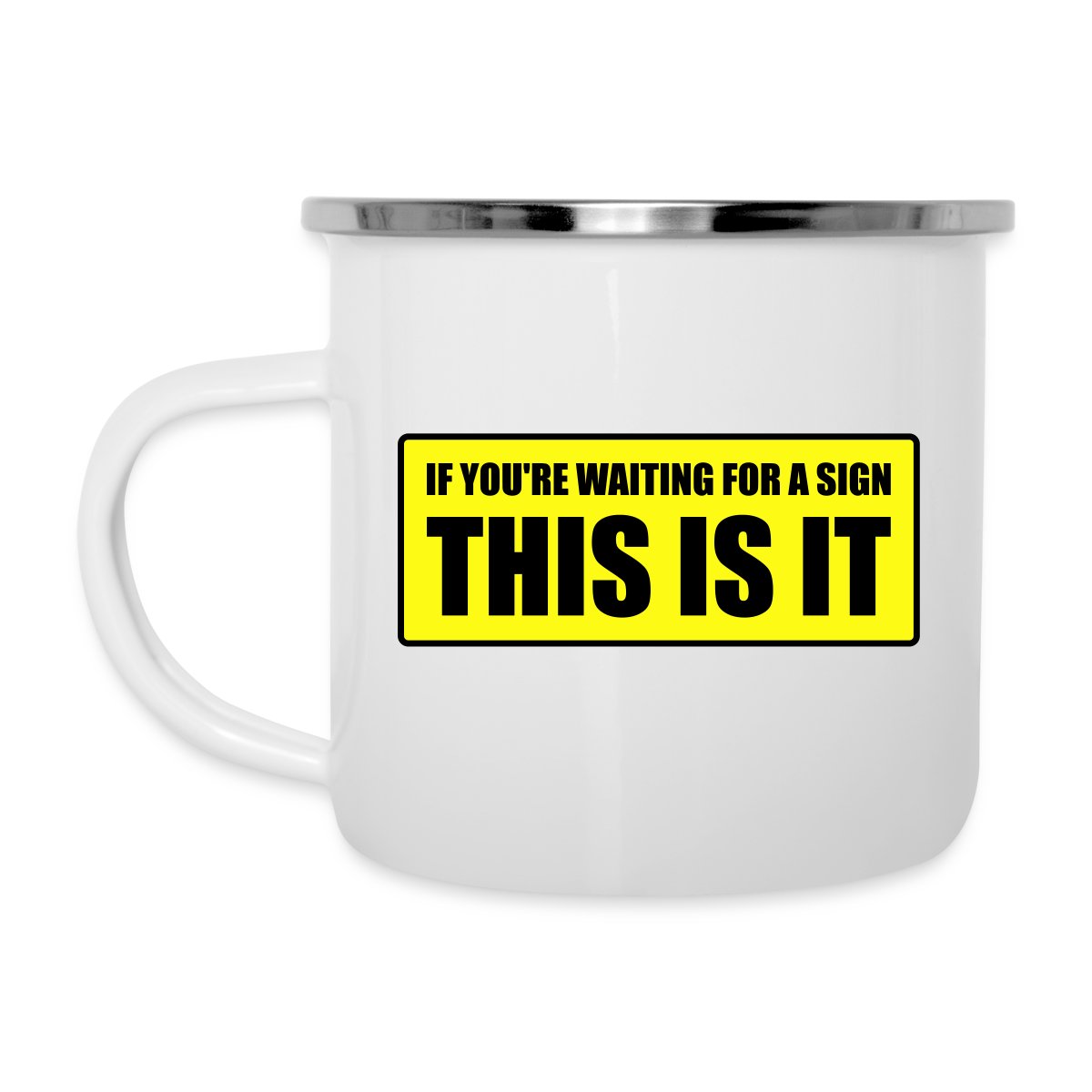 If you're waiting for a sign - This is it - Undefined