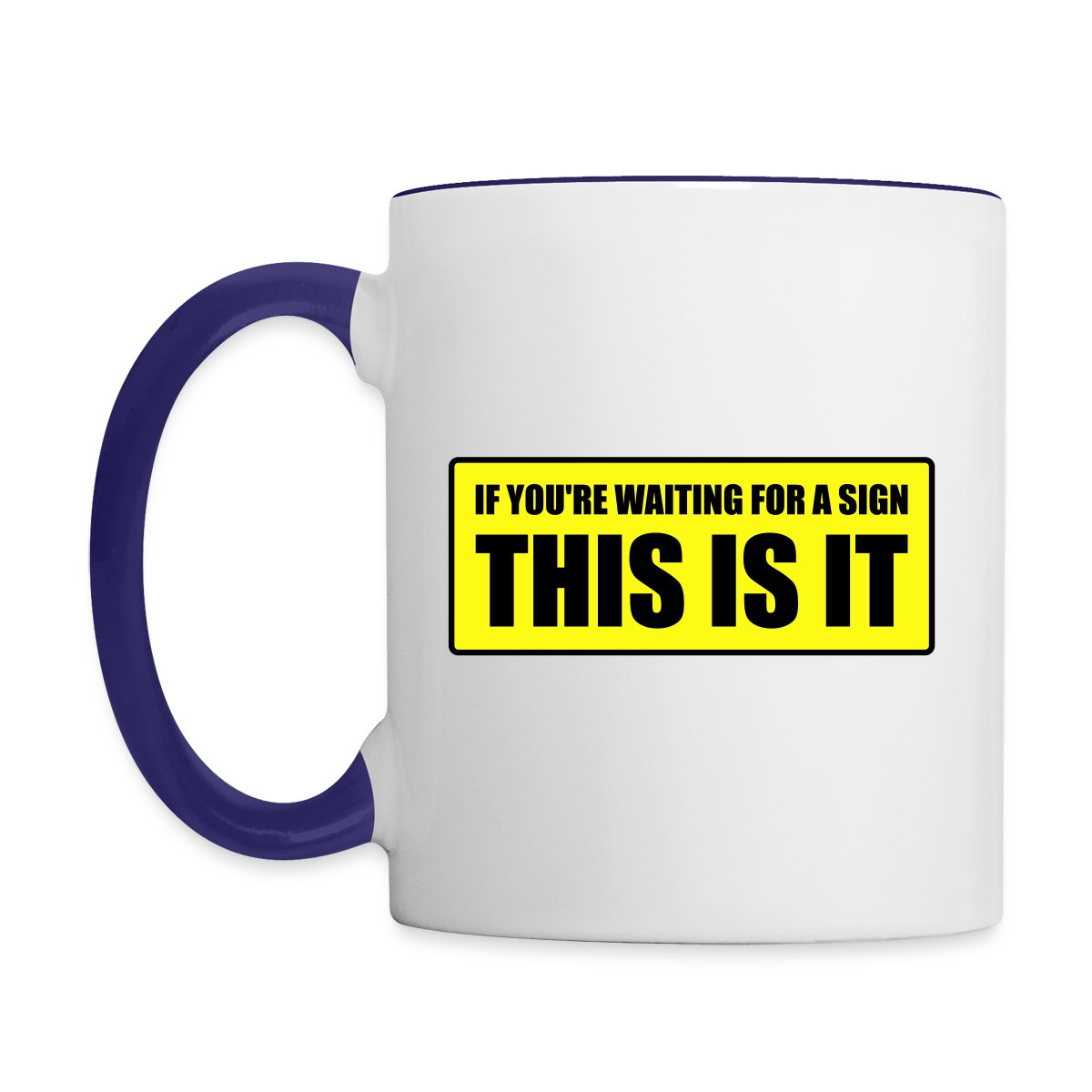 If you're waiting for a sign - This is it - Undefined