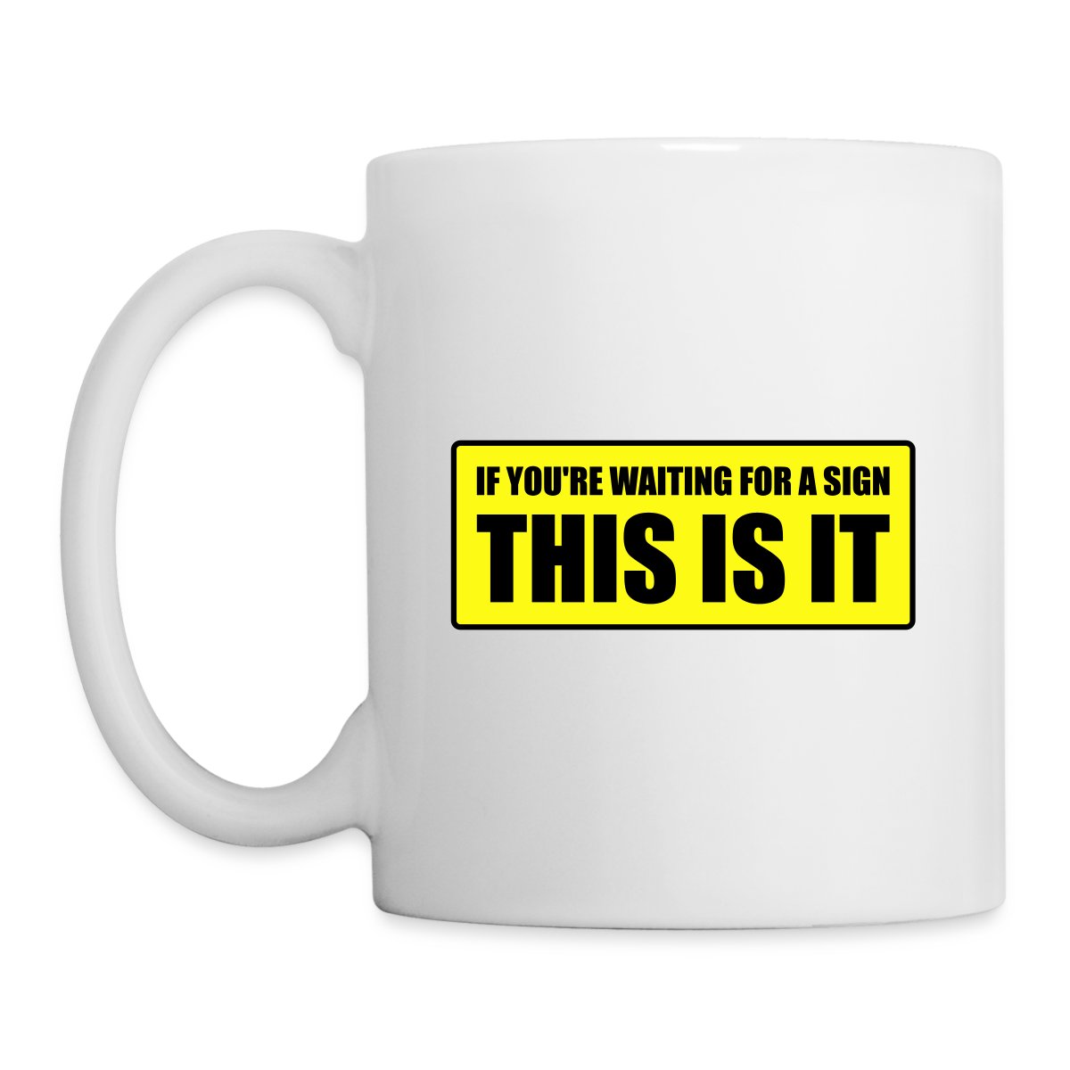 If you're waiting for a sign - This is it - Undefined