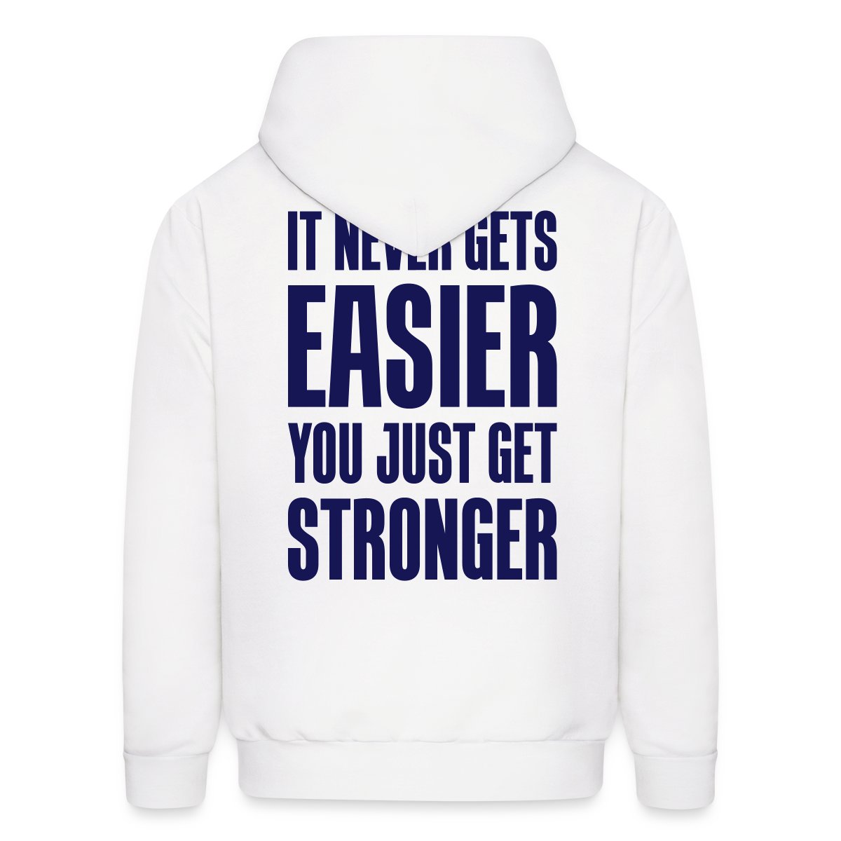It never gets easier You just get stronger - Men's hoodies