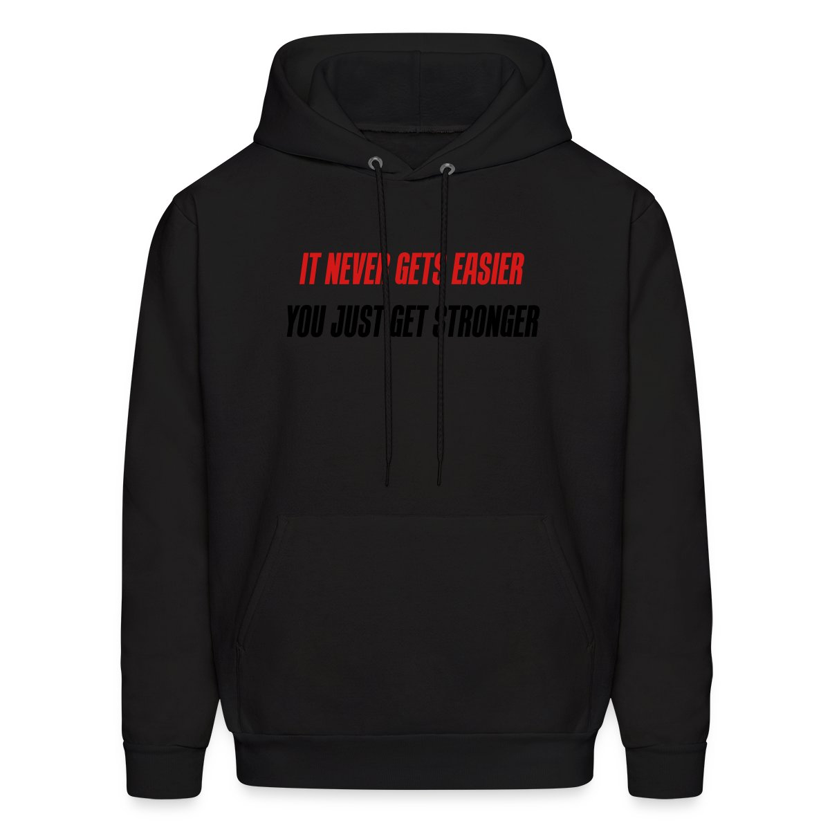 it never gets easier - You just get stronger - Men's hoodies