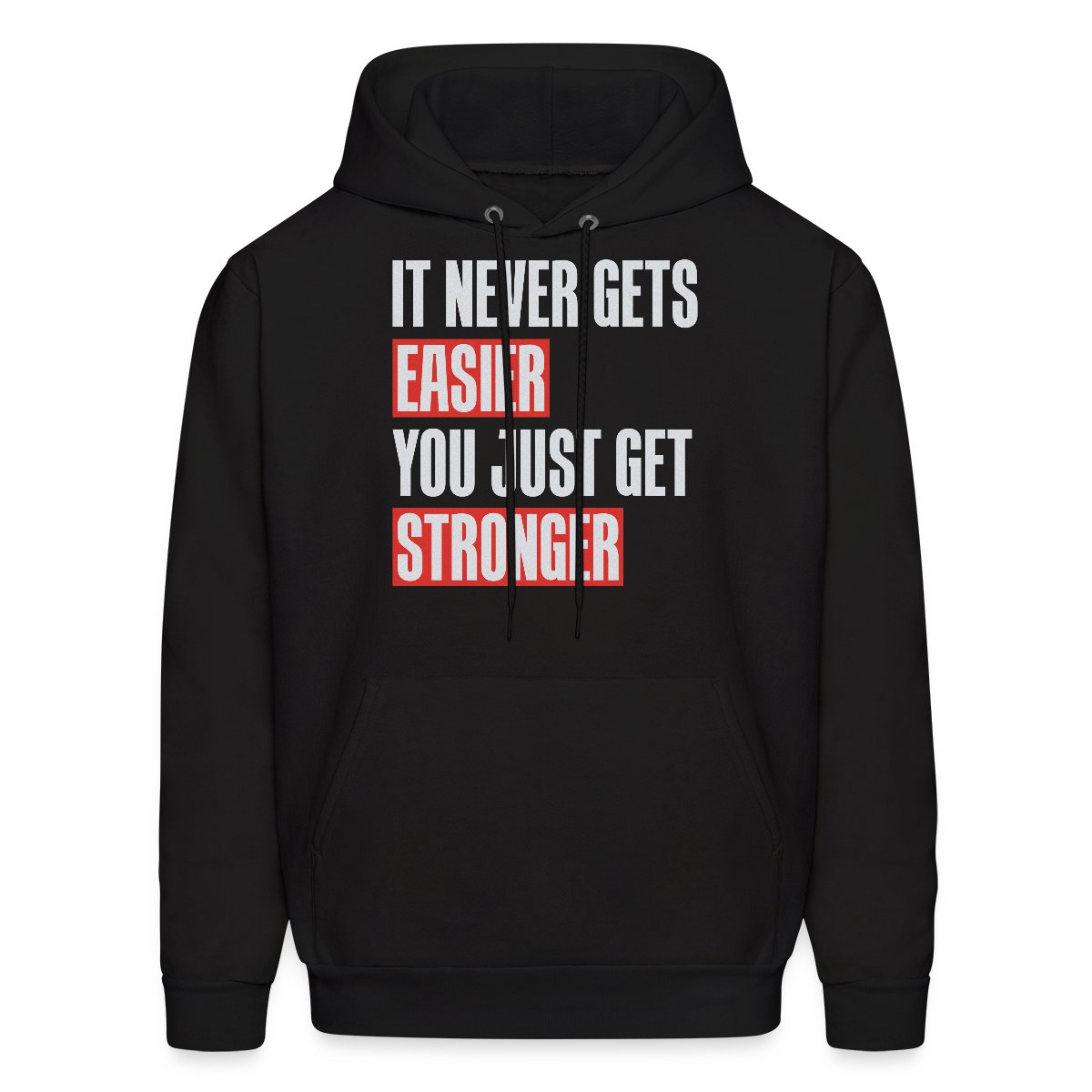 It never gets easier you just get stronger - Men's hoodies