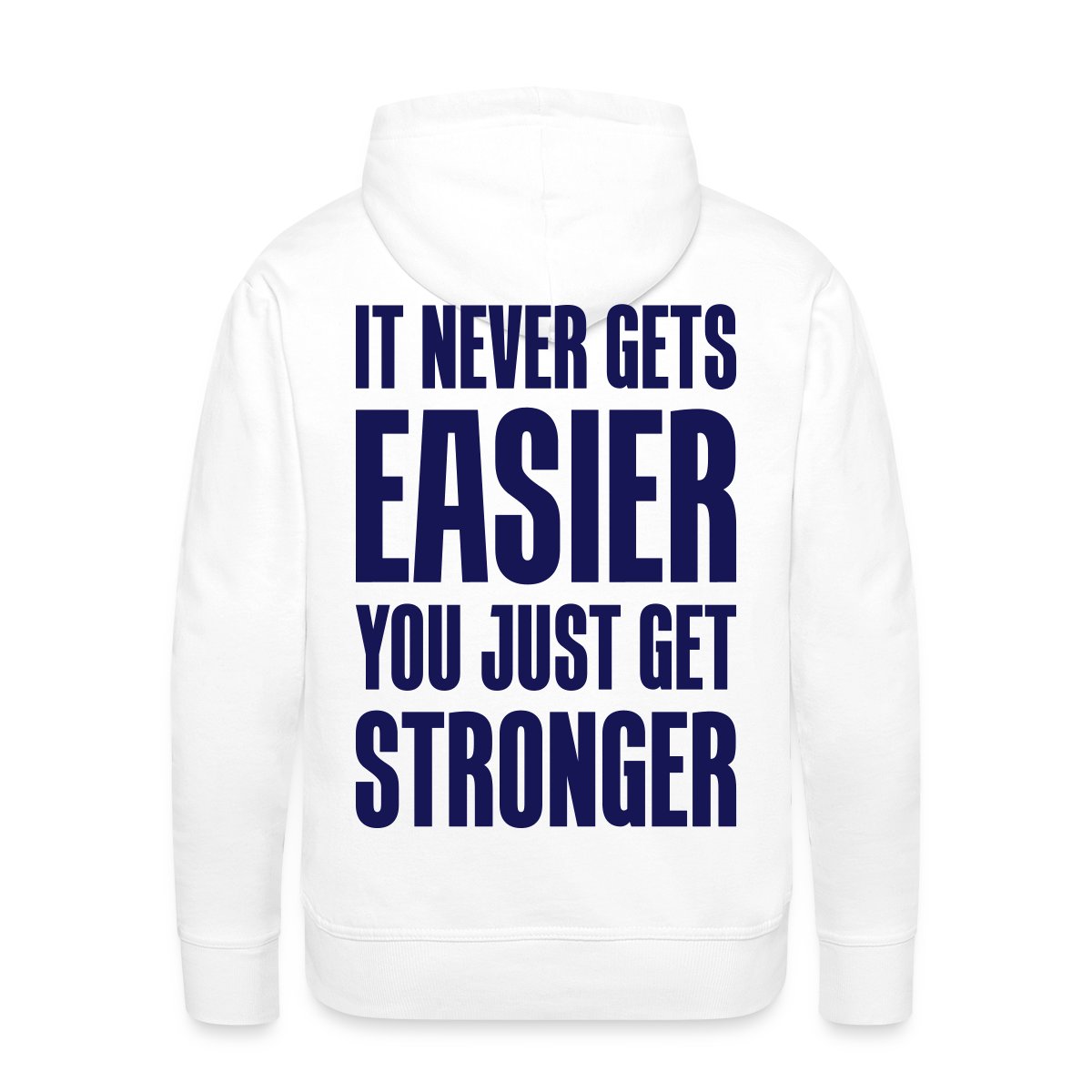 It never gets easier You just get stronger - Men's Premium hoodie