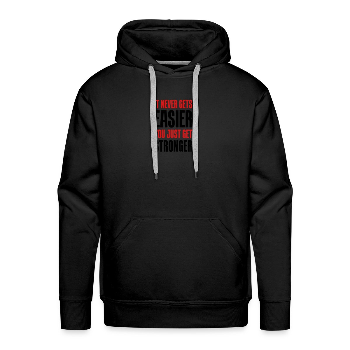 it never gets easier - You just get stronger - Men's Premium hoodie