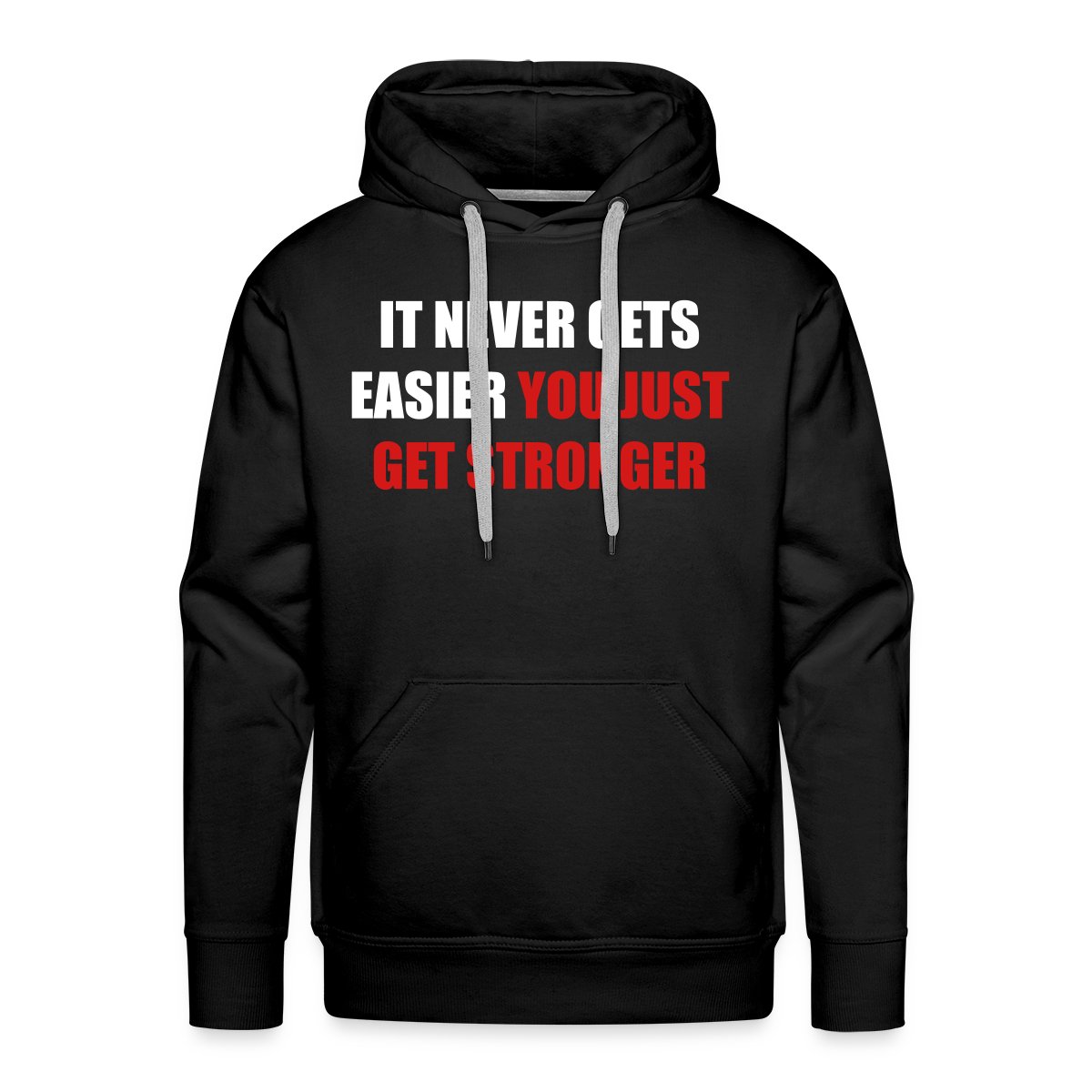 it never gets easier - You just get stronger - Men's Premium hoodie
