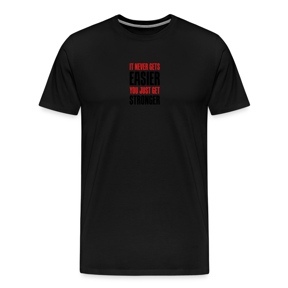 it never gets easier - You just get stronger - Men's Premium T-shirt