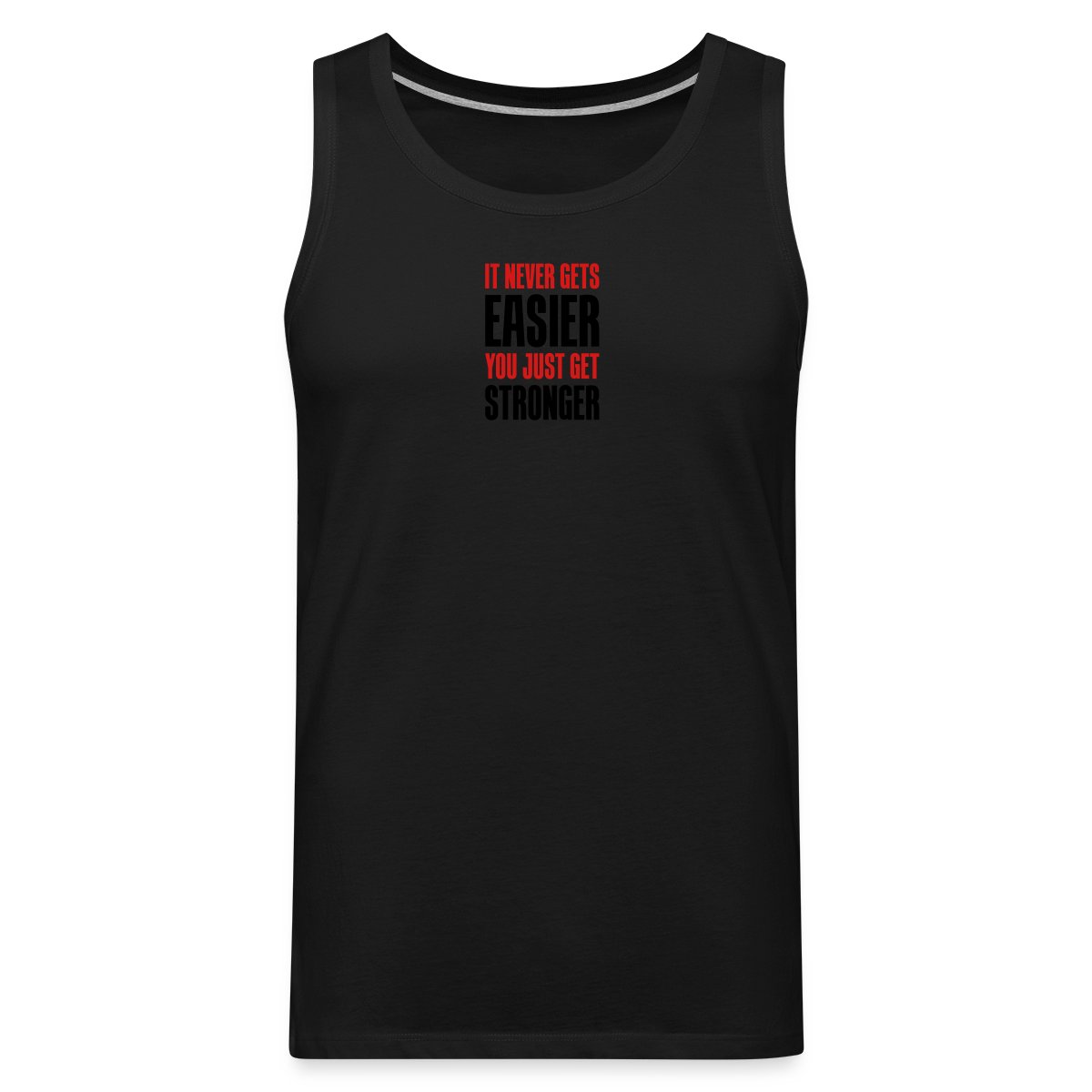 it never gets easier - You just get stronger - Mens's Tank tops