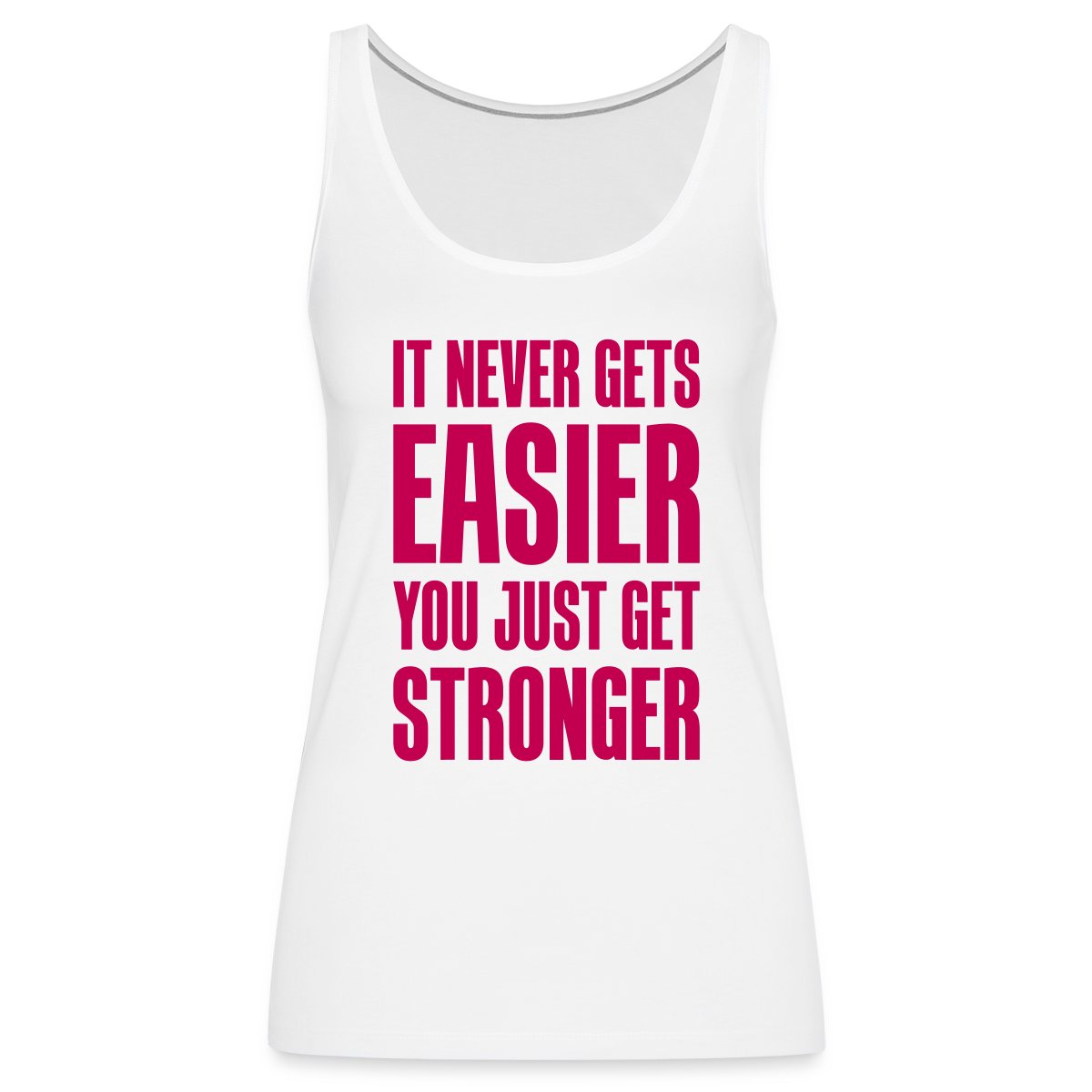 It never gets easier You just get stronger - Womens's Tank tops