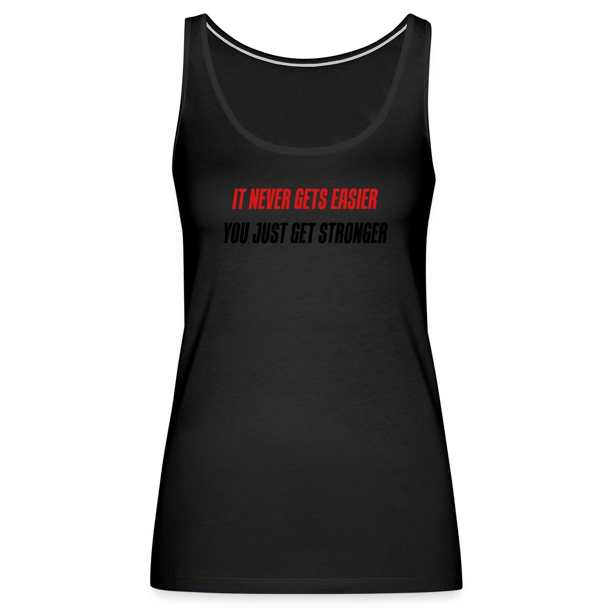 it never gets easier - You just get stronger - Womens's Tank tops