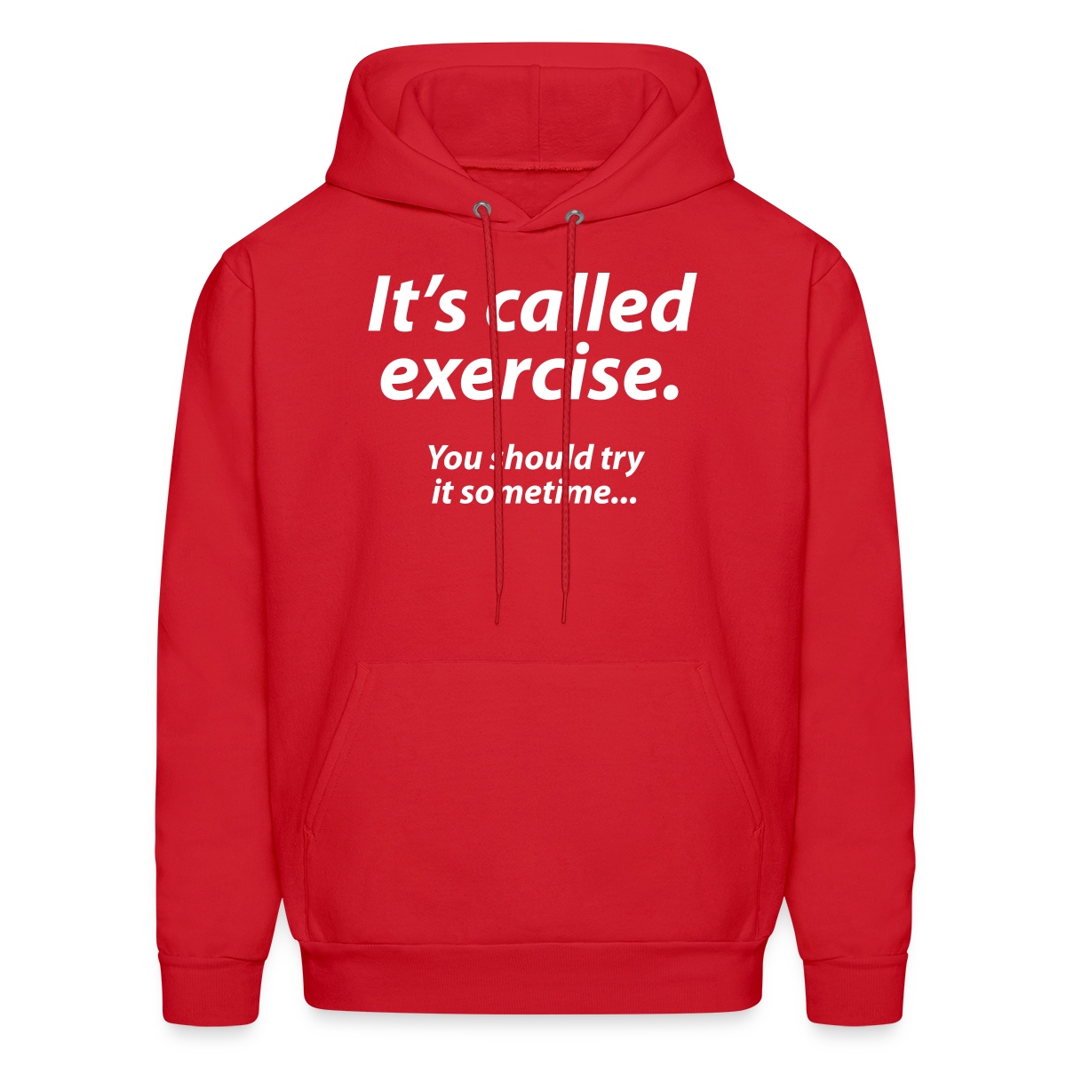 It s called exercise - You should try it sometime - Men's hoodies