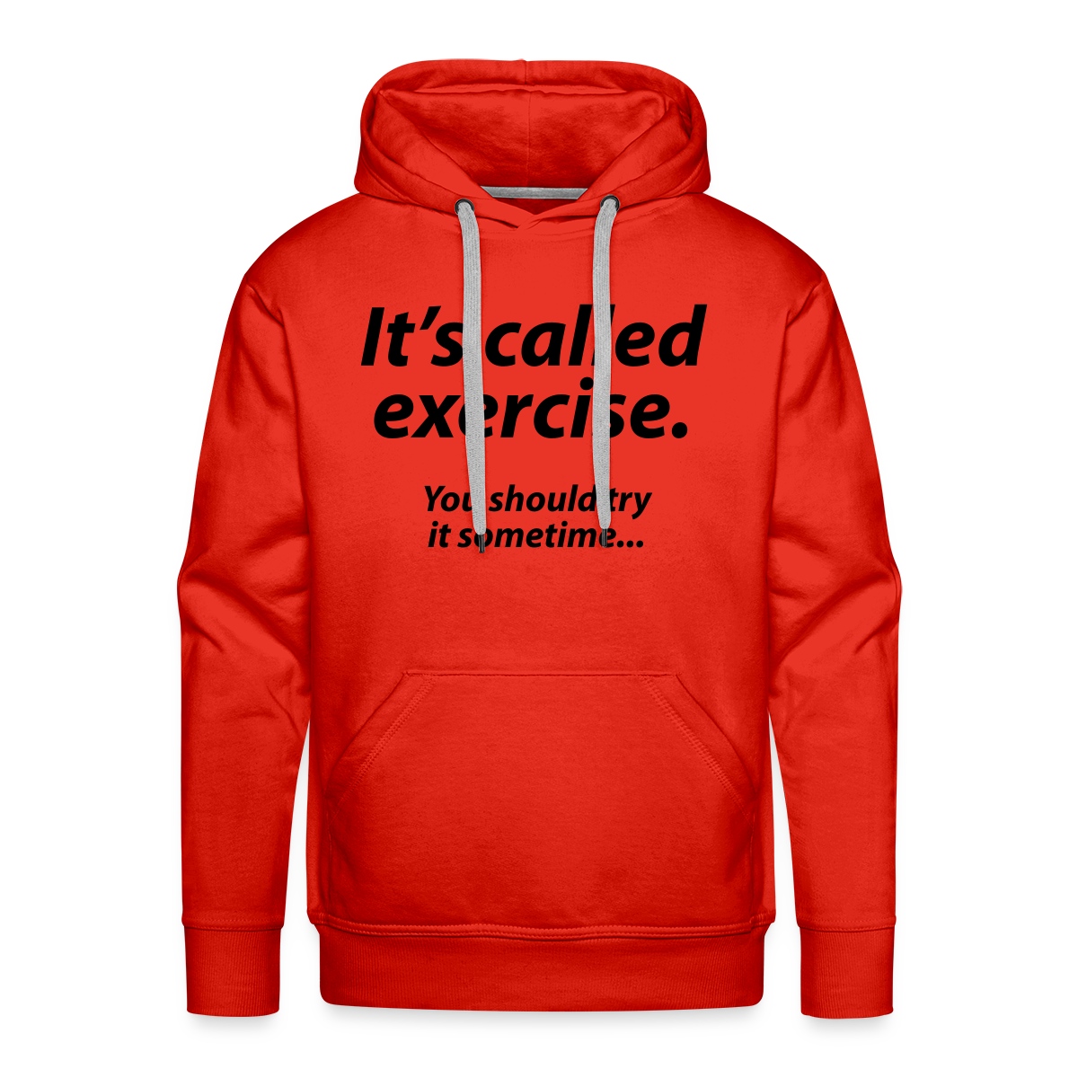 It s called exercise - You should try it sometime - Men's Premium hoodie