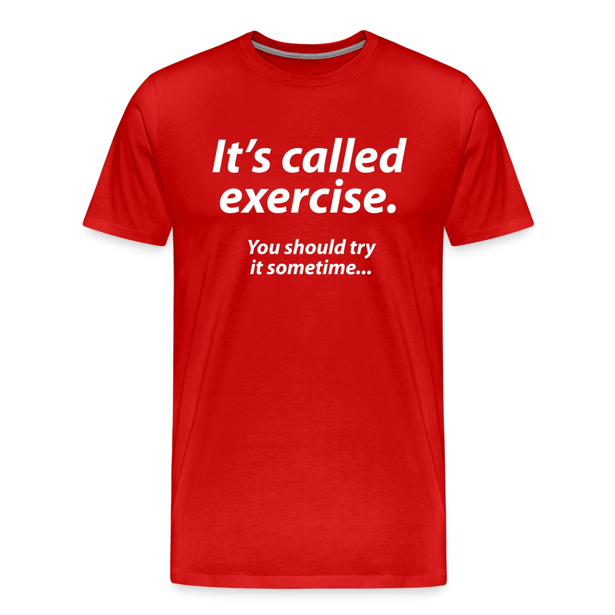 It s called exercise - You should try it sometime - Men's Premium T-shirt