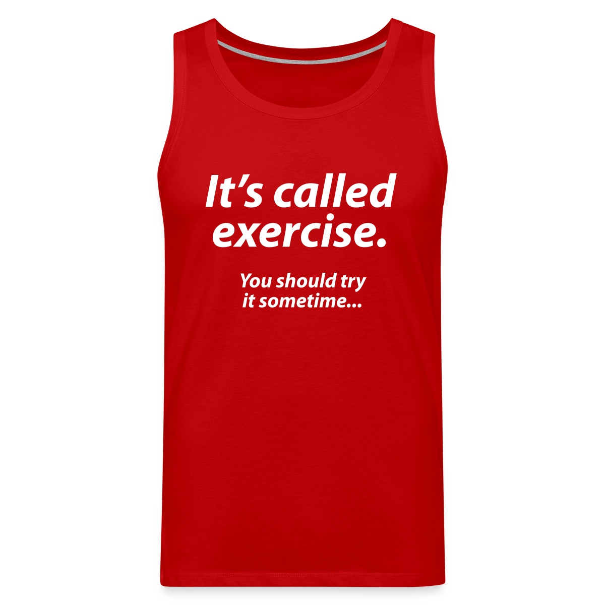 It s called exercise - You should try it sometime - Mens's Tank tops