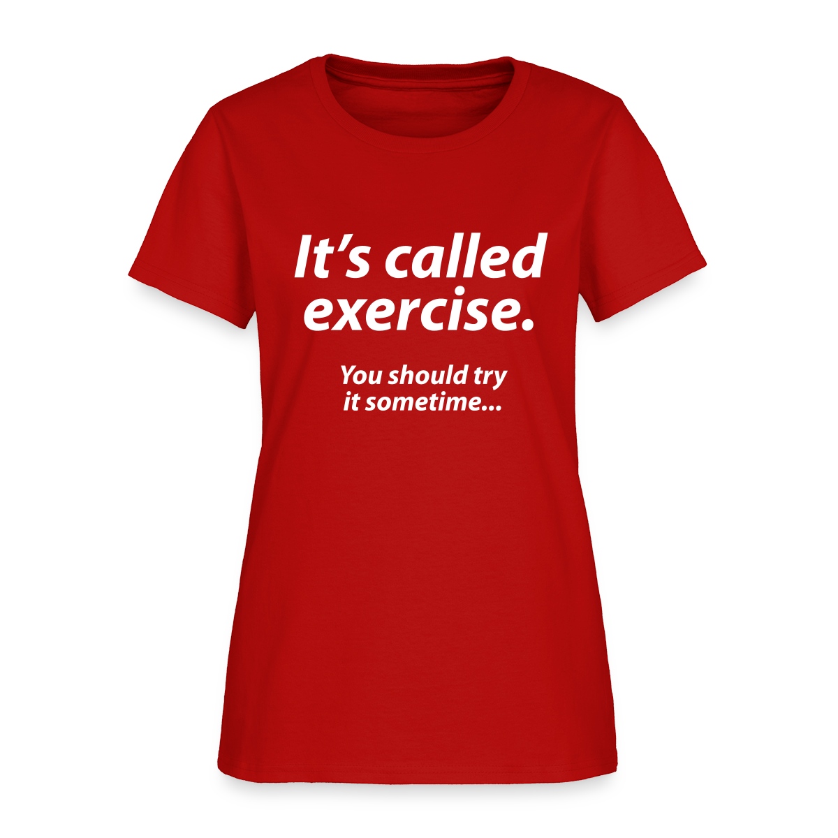It s called exercise - You should try it sometime - Women's T-shirt
