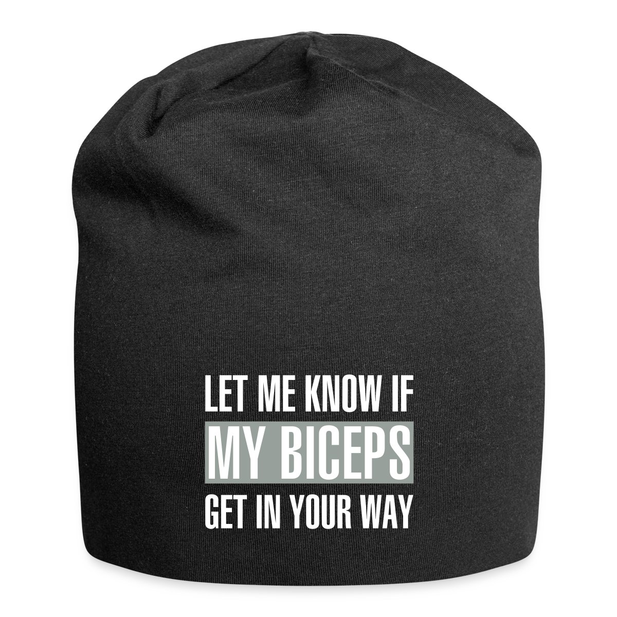 Let me know if my biceps get in your way - Beanie