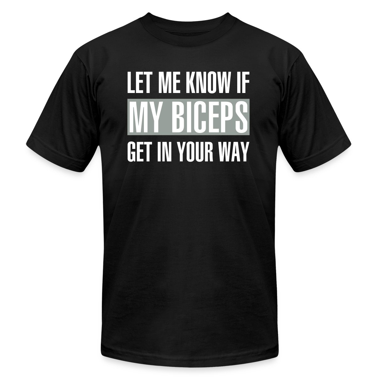 Let me know if my biceps get in your way - Jersey T-shirt