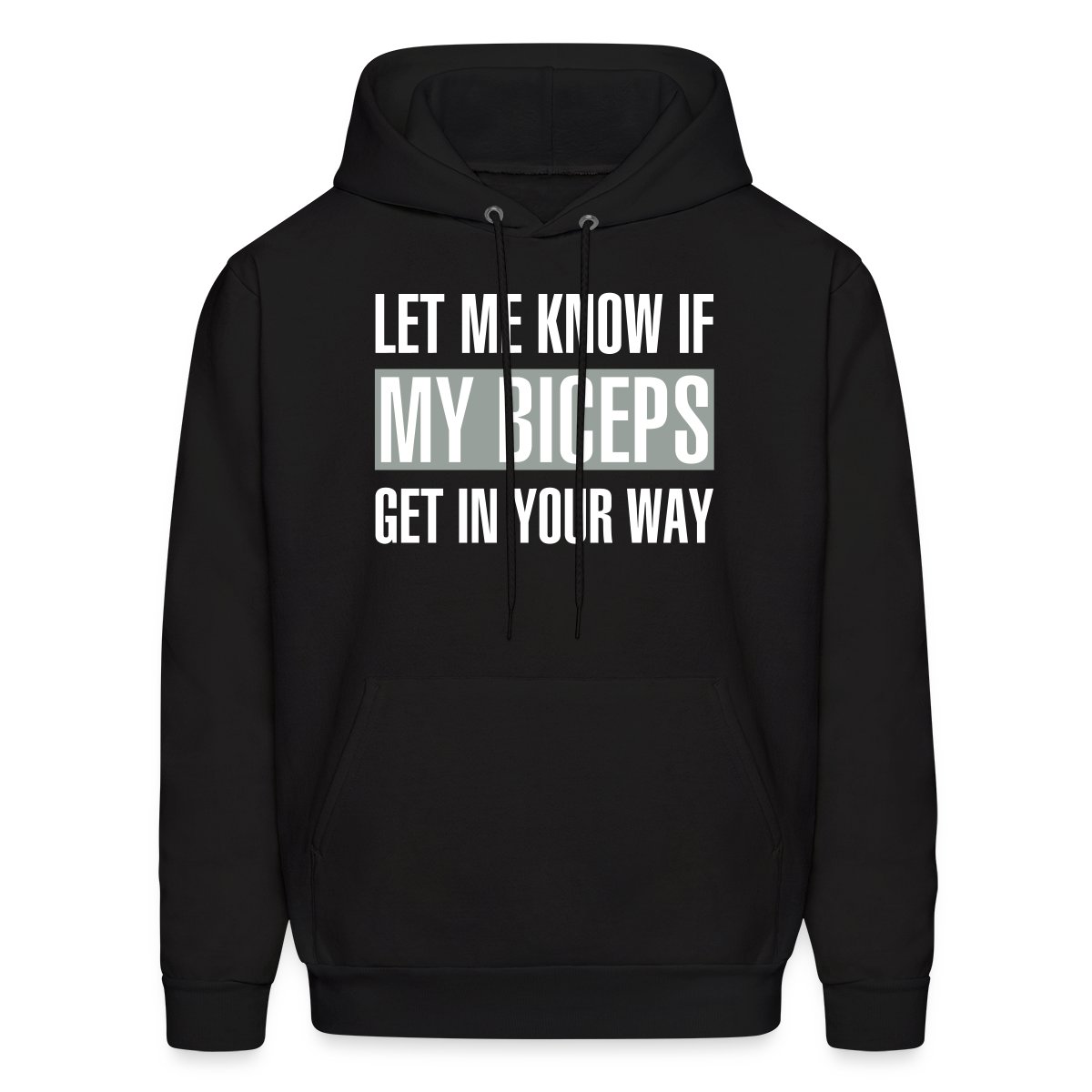 Let me know if my biceps get in your way - Men's hoodies