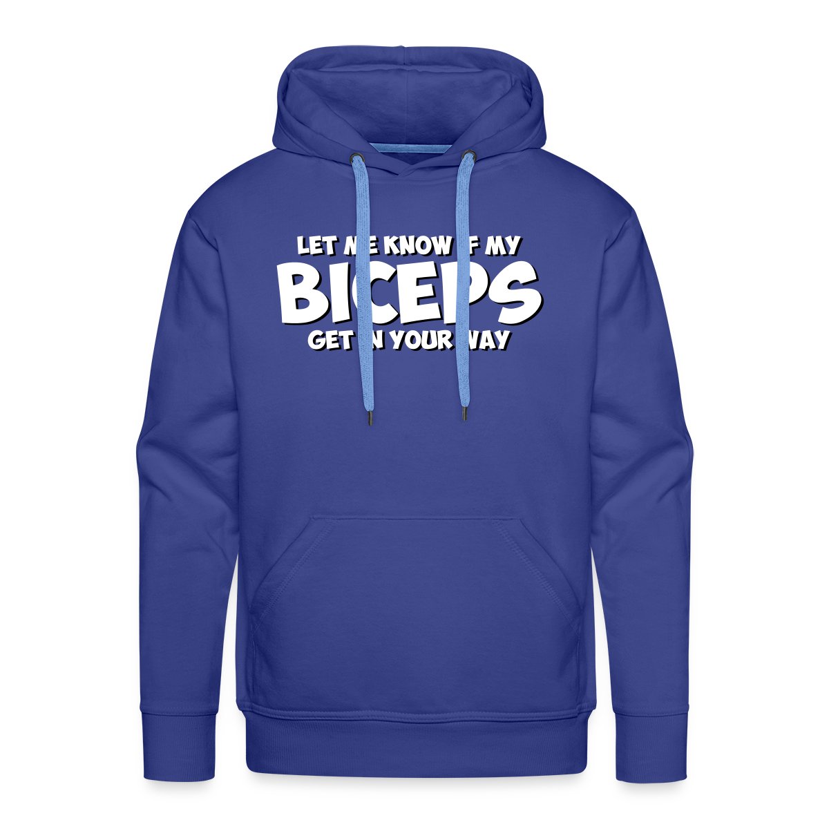 Let me know if my biceps get in your way - Men's Premium hoodie