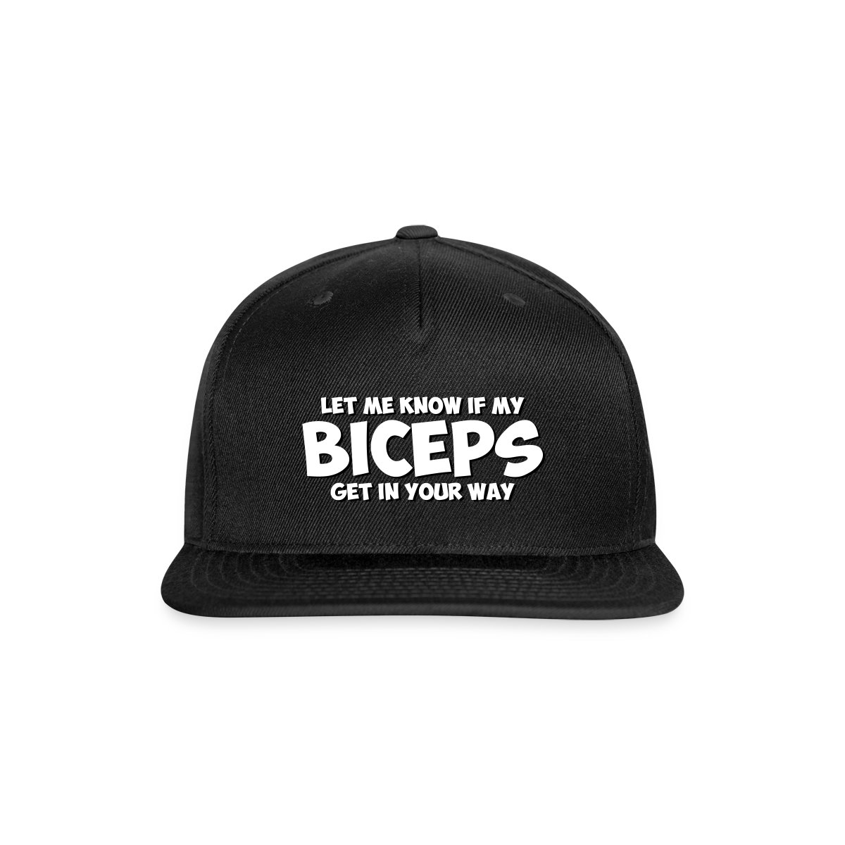 Let me know if my biceps get in your way - Snapback cap