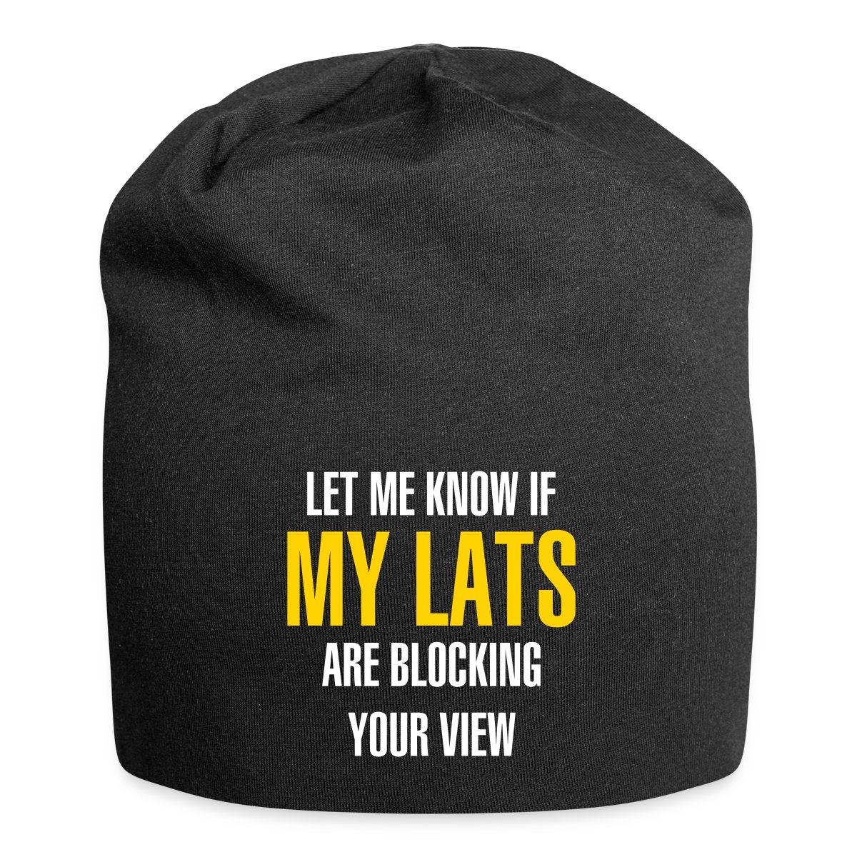 Let me know if my lats are blocking your view - Beanie