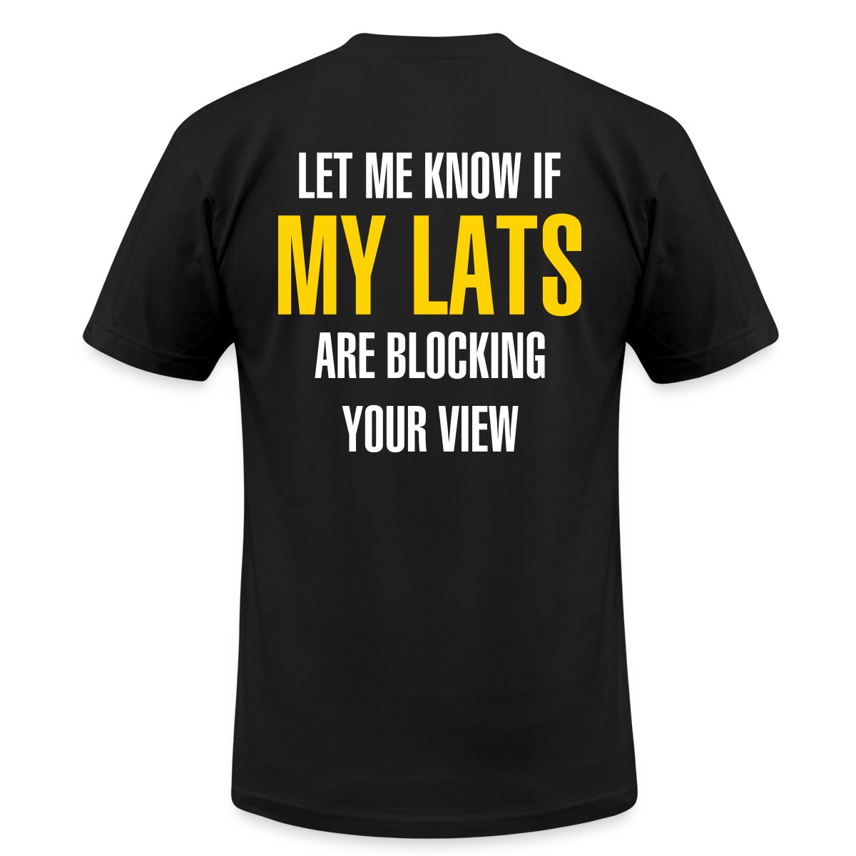 Let me know if my lats are blocking your view - Jersey T-shirt