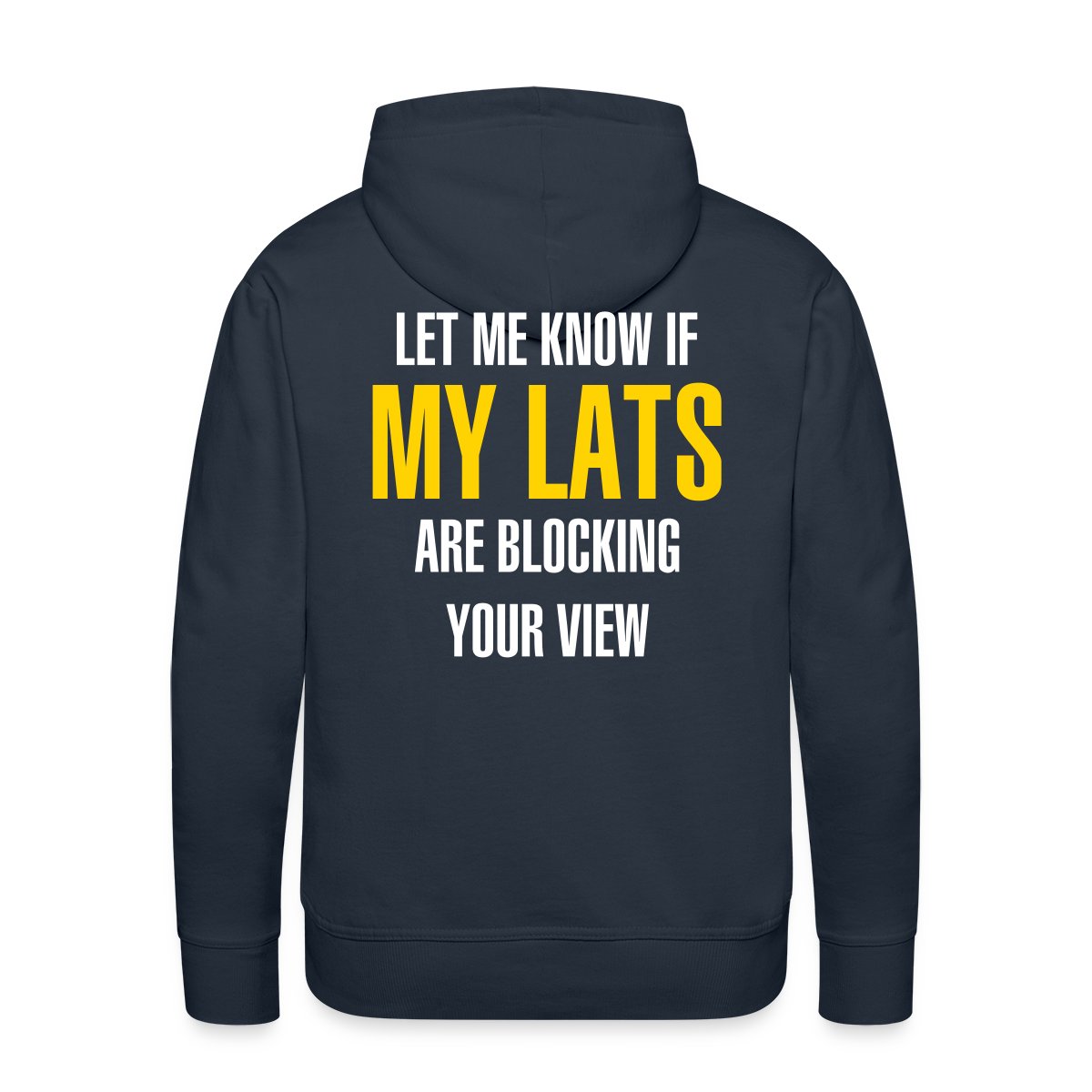 Let me know if my lats are blocking your view - Men's Premium hoodie